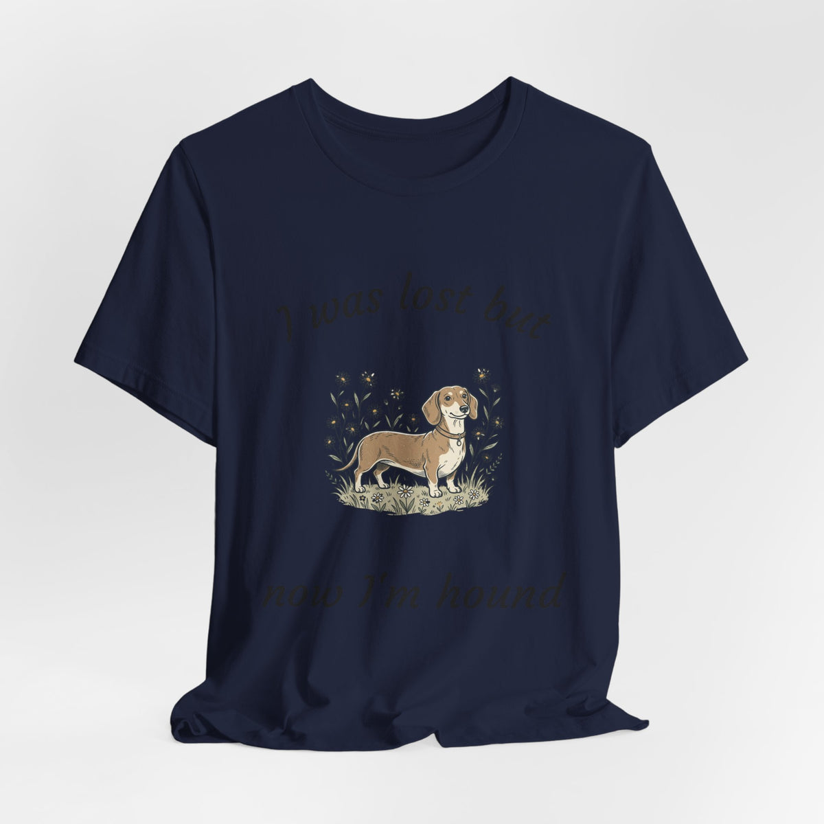 I Was Lost But Now I’m Hound Tee — Dachshund Dog Lover T-Shirt
