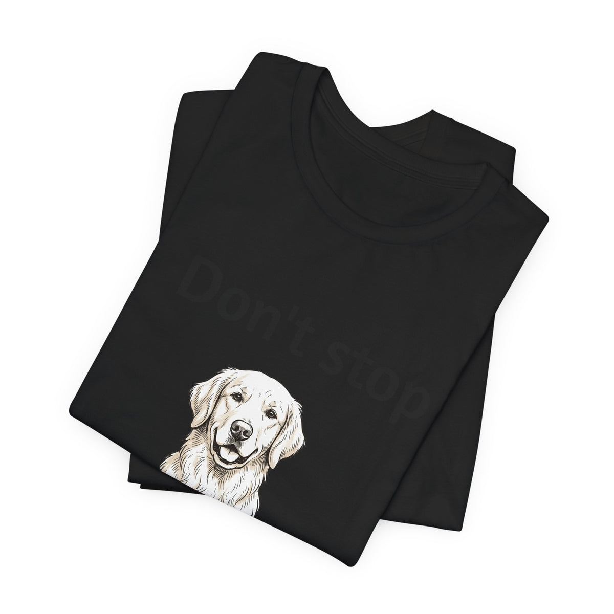 Don't Stop Retrievin' Golden Retriever T-Shirt