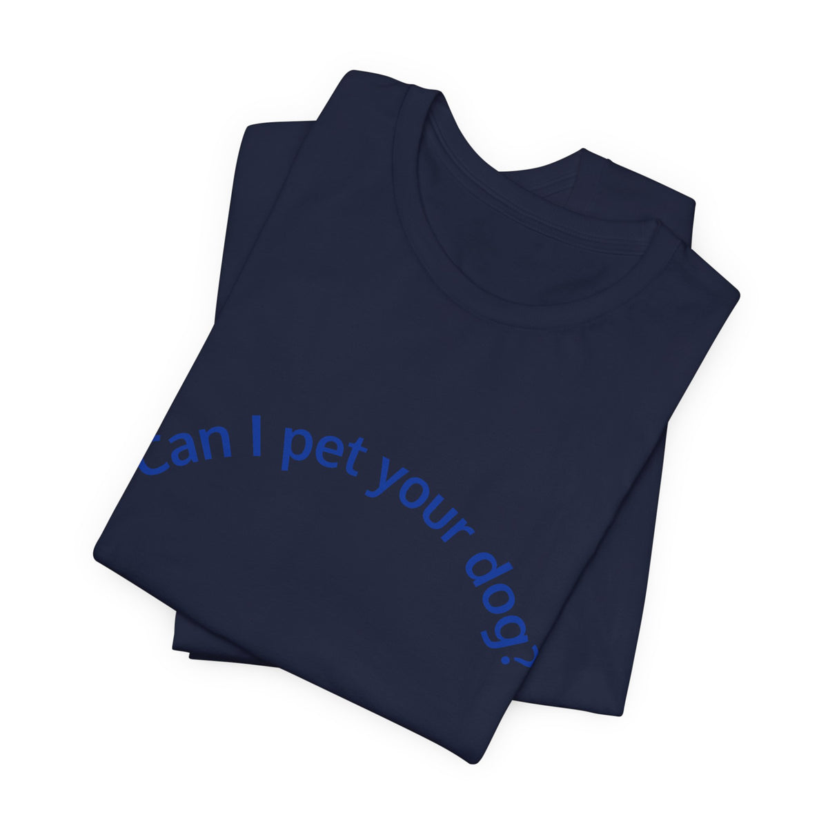 Can I Pet Your Dog? T-Shirt — Cute Dog Lover Tee