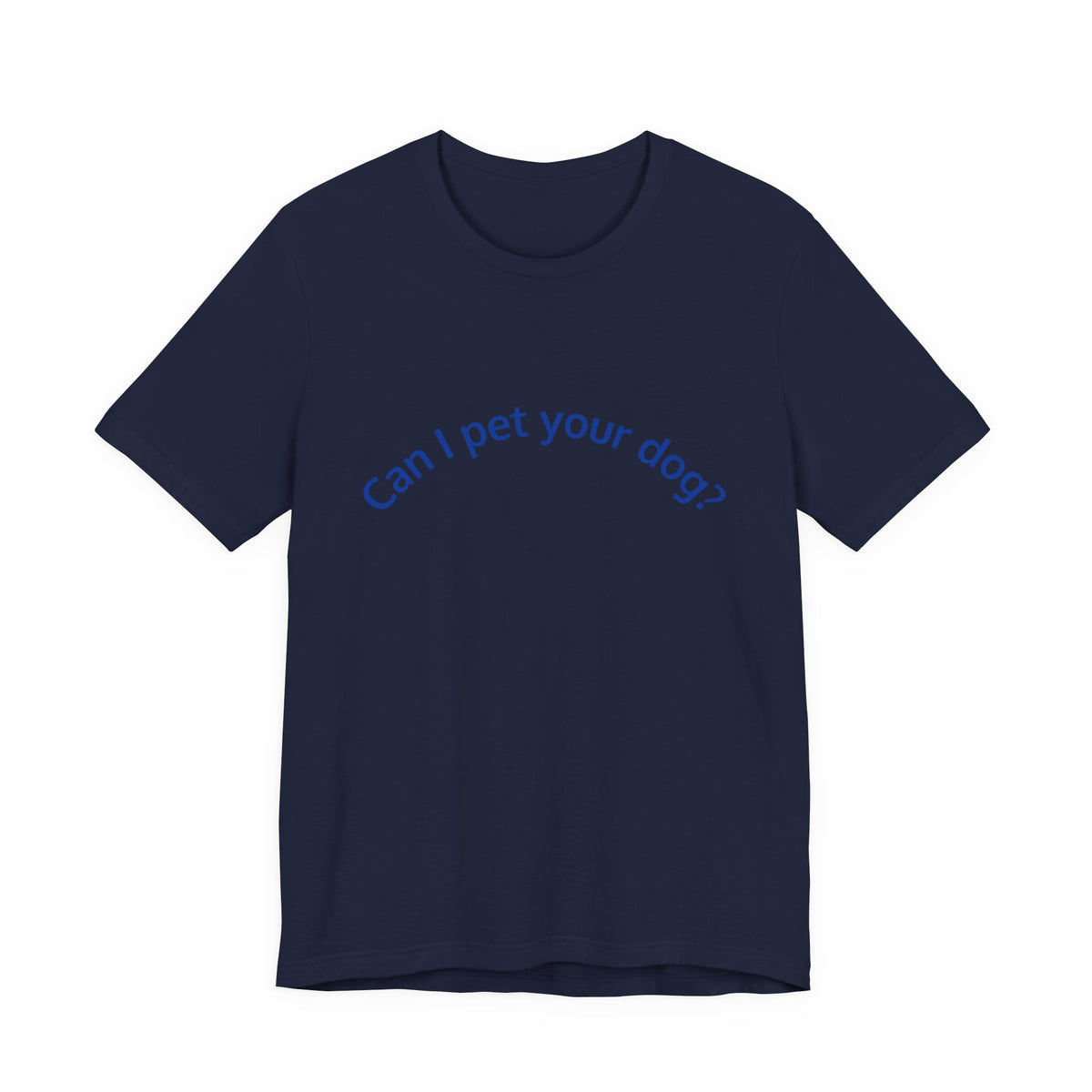 Can I Pet Your Dog? T-Shirt — Cute Dog Lover Tee