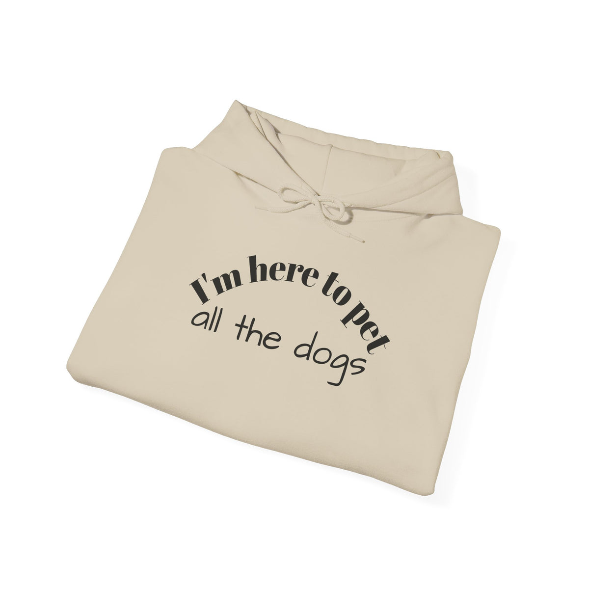 Dog Lover Hoodie - "I'm Here to Pet All the Dogs" Cozy Pullover