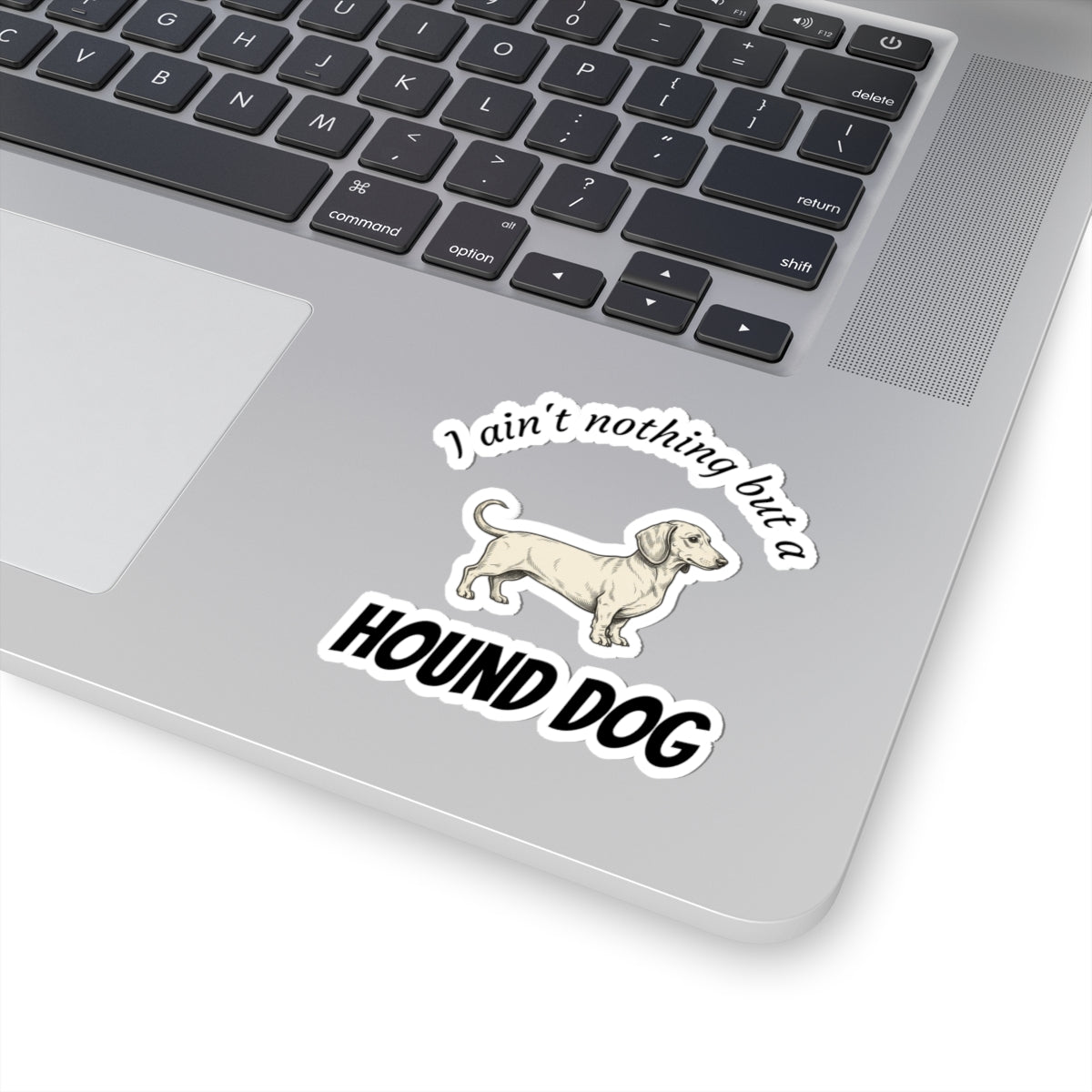 Hound Dog Sticker — "I Ain't Nothing But a Hound Dog" Kiss-Cut Vinyl Sticker