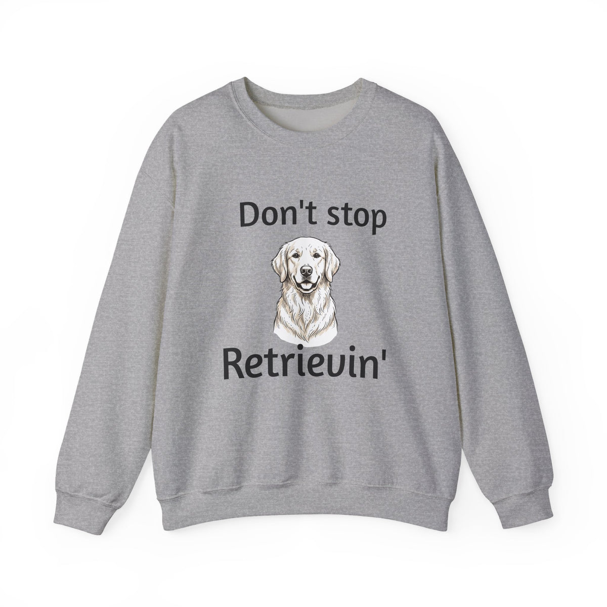 Dog Lover Sweatshirt - "Don't Stop Retrievin'" Golden Retriever Crewneck