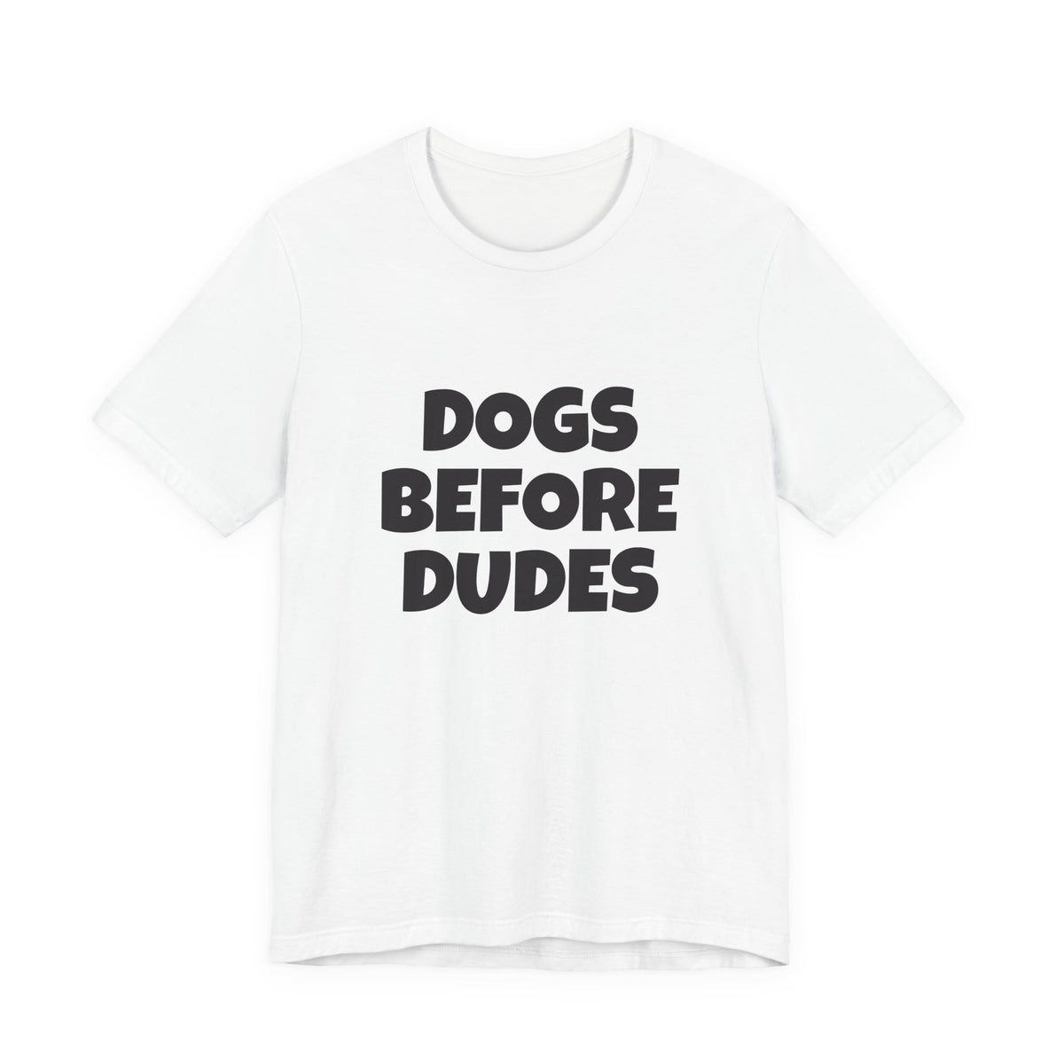 Dogs Before Dudes T-Shirt — Funny Dog Lover Tee