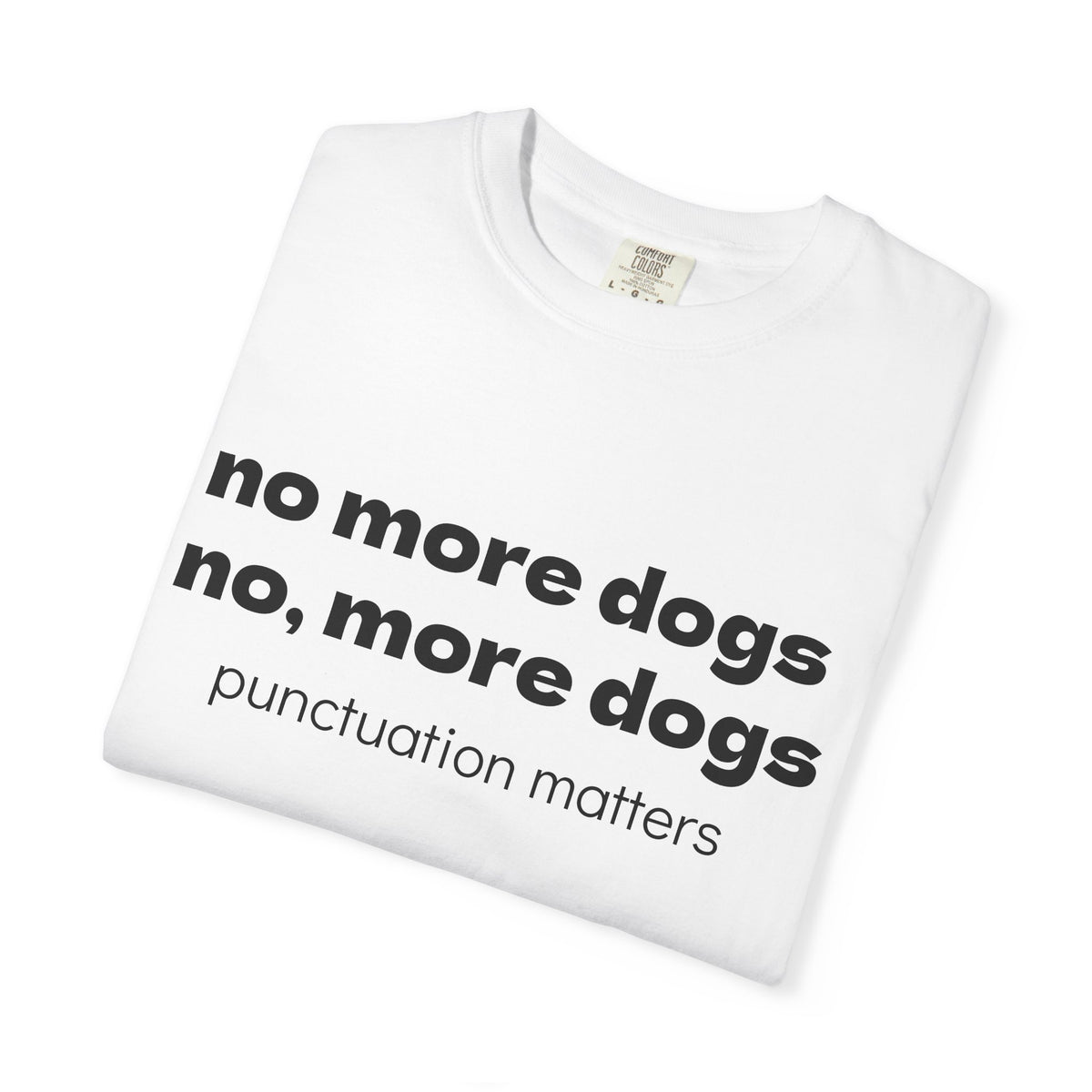 Punctuation Matters T‑Shirt — “no more dogs, no, more dogs” Funny Grammar Tee