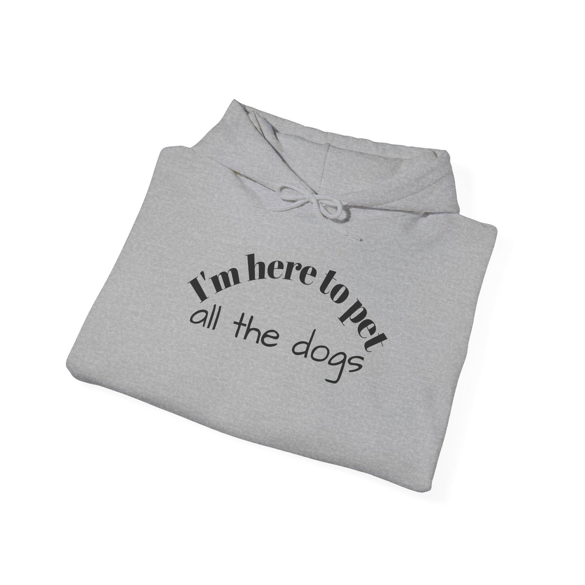 Dog Lover Hoodie - "I'm Here to Pet All the Dogs" Cozy Pullover