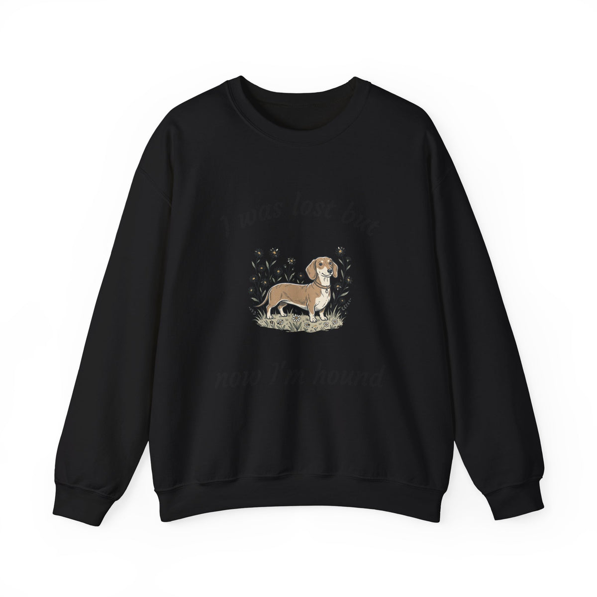 Dachshund Sweatshirt — "I was lost but now I’m hound" Crewneck