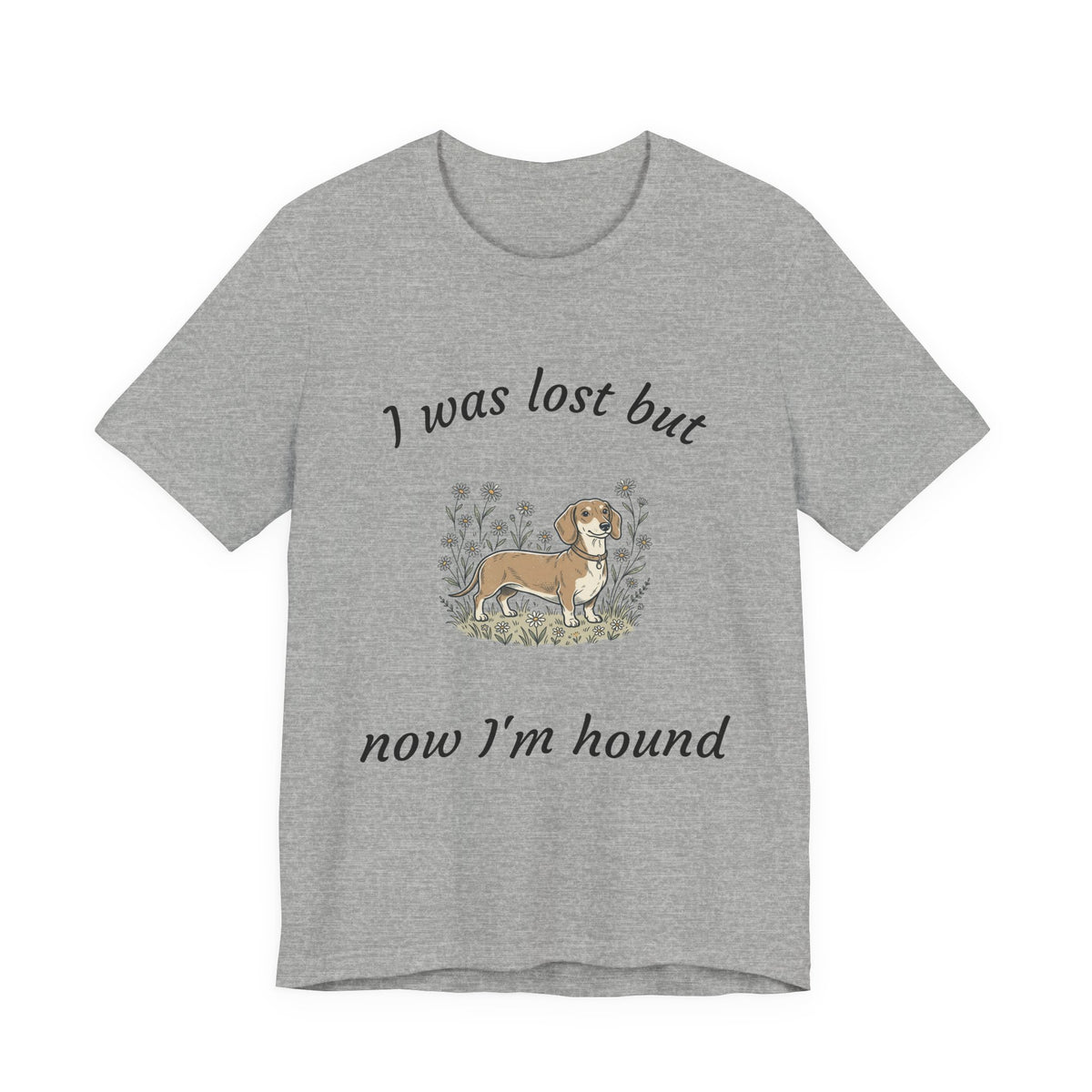 I Was Lost But Now I’m Hound Tee — Dachshund Dog Lover T-Shirt