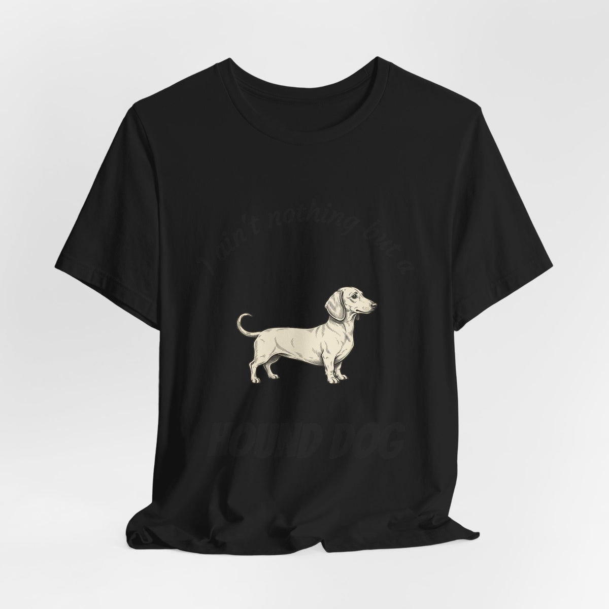 Hound Dog Graphic Tee — "I ain't nothing but a Hound Dog" Casual Dog Lover T‑Shirt