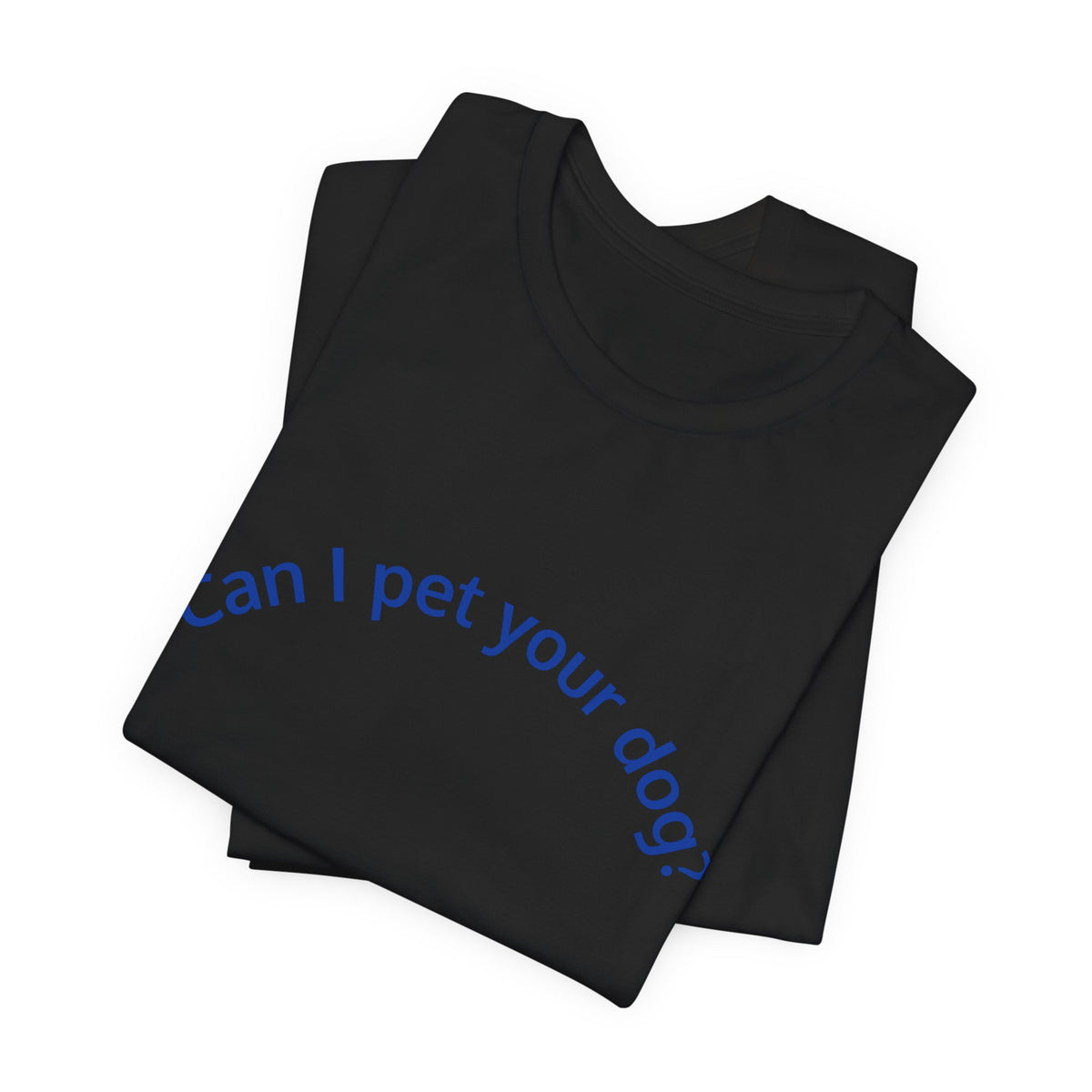 Can I Pet Your Dog? T-Shirt — Cute Dog Lover Tee