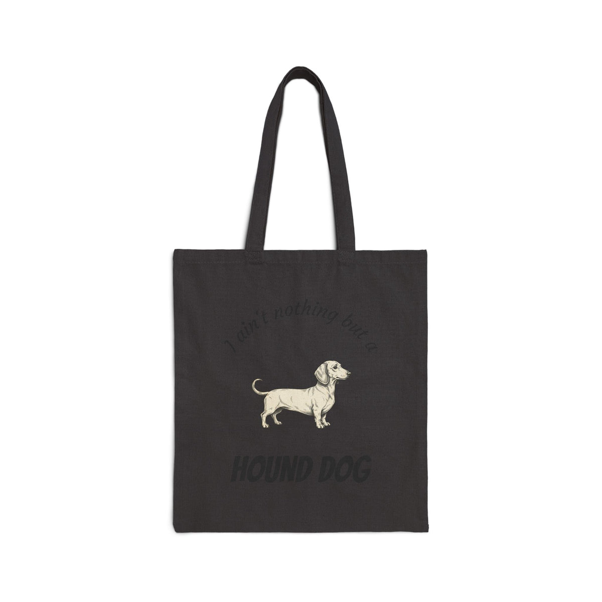 Hound Dog Canvas Tote — "I Ain't Nothing But a Hound Dog" Dog Lover Grocery Bag