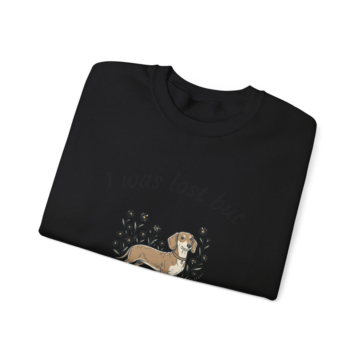 Dachshund Sweatshirt — "I was lost but now I’m hound" Crewneck