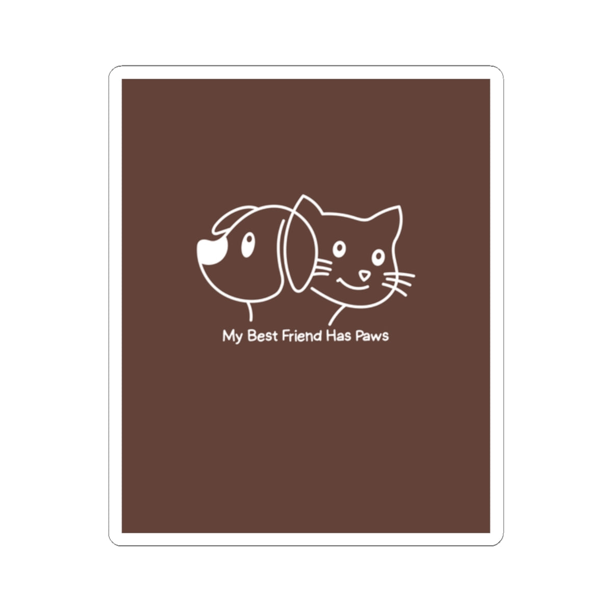 Pet Lovers Sticker — "My Best Friend Has Paws" Kiss-Cut Vinyl Sticker