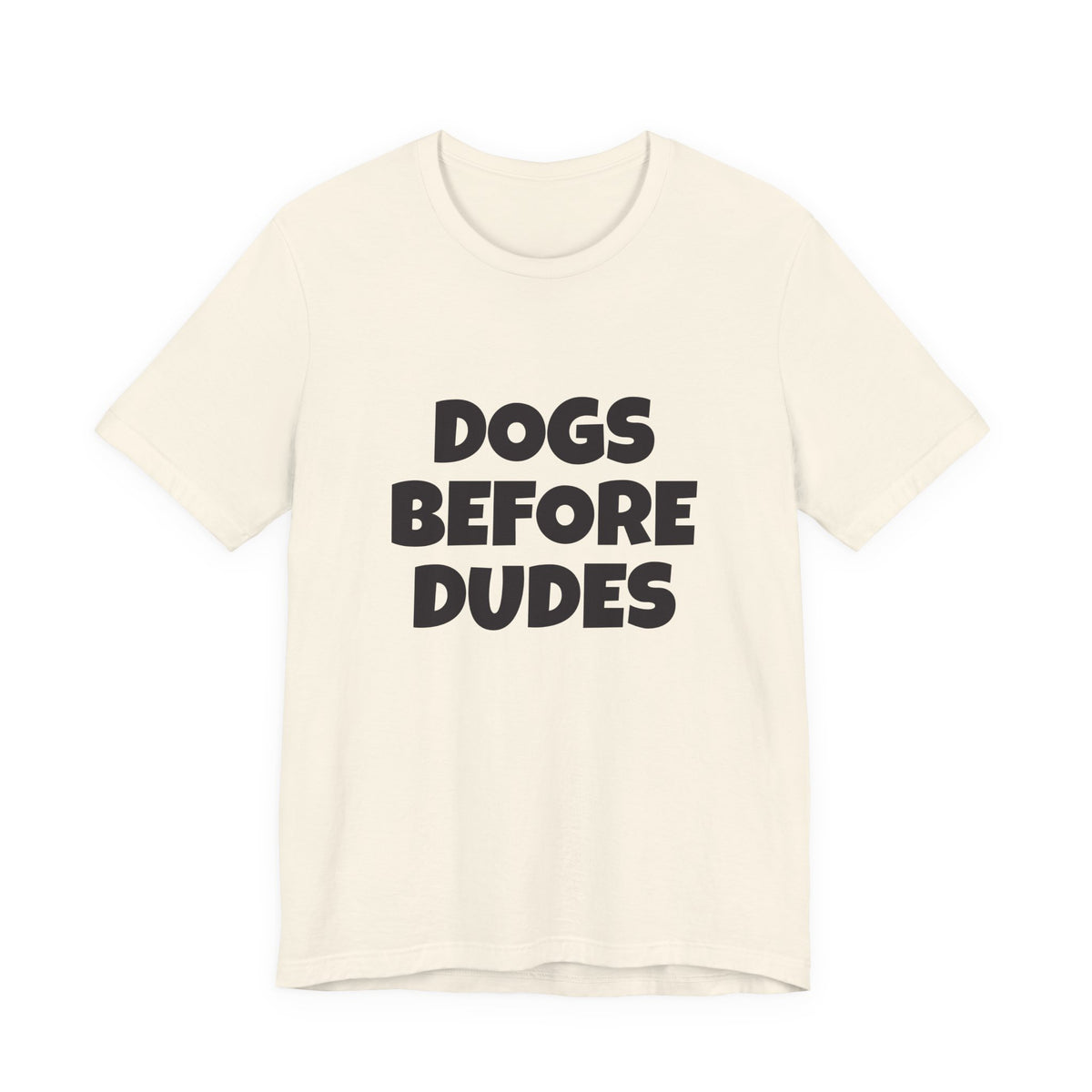 Dogs Before Dudes T-Shirt — Funny Dog Lover Tee