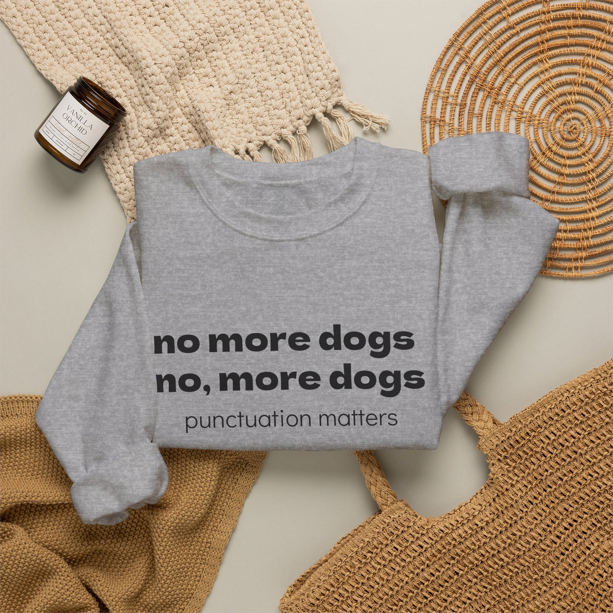 Crewneck Sweatshirt — "no more dogs no, more dogs" Punctuation Matters Graphic