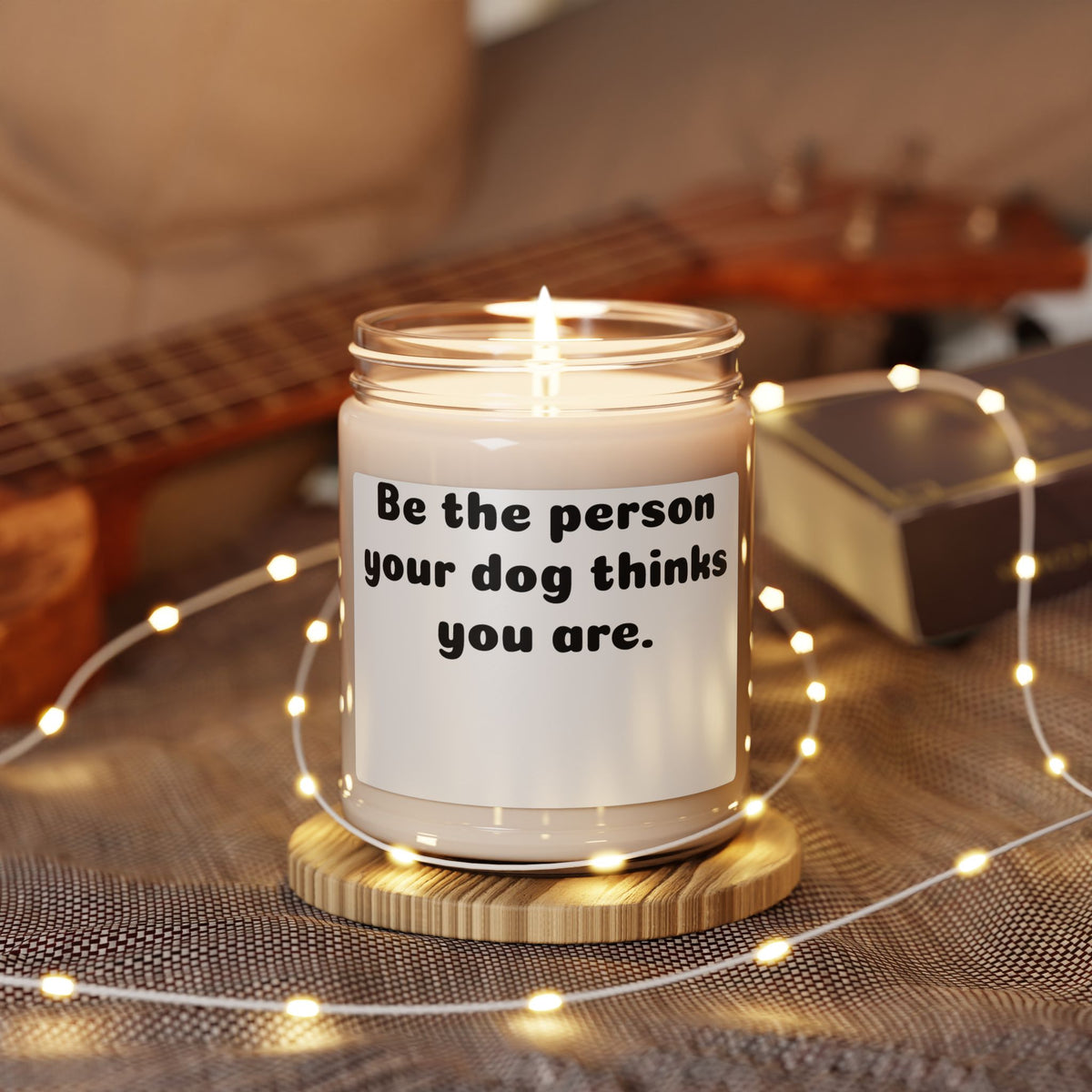 Soy Candle – "Be the Person Your Dog Thinks You Are" Scented 9oz