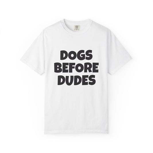 Dogs Before Dudes T-Shirt — Funny Dog Lover Tee