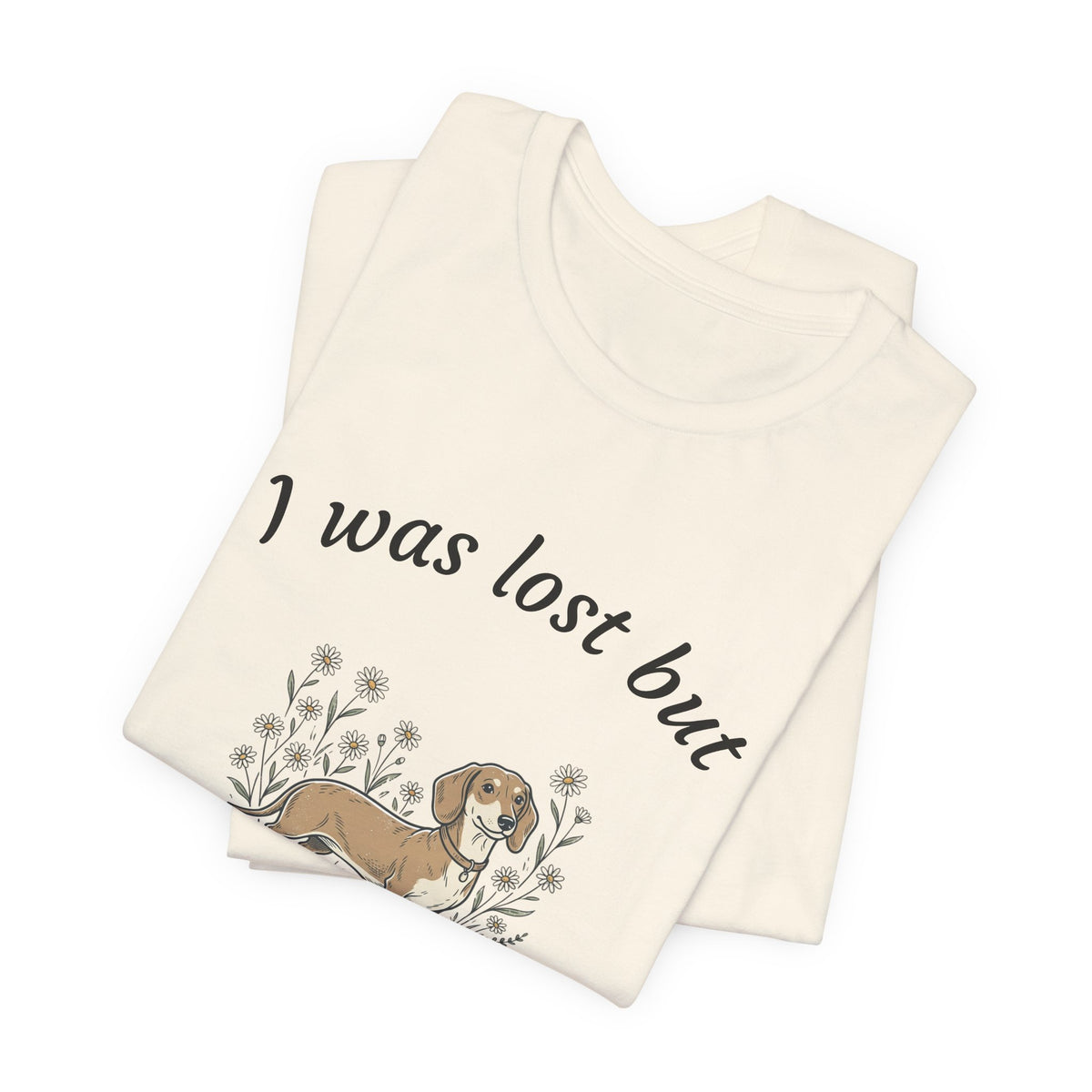 I Was Lost But Now I’m Hound Tee — Dachshund Dog Lover T-Shirt
