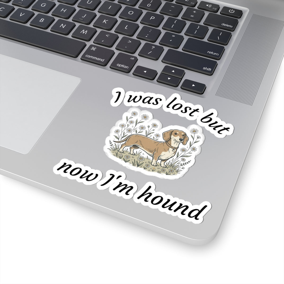 Dachshund Sticker – “I Was Lost But Now I’m Hound” Cute Dog Kiss-Cut Decal