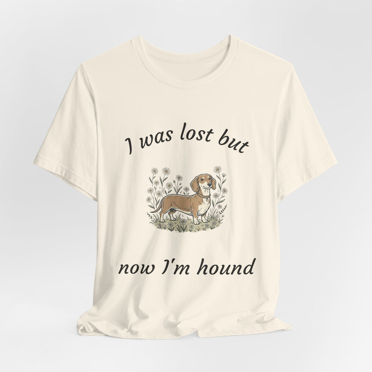 I Was Lost But Now I’m Hound Tee — Dachshund Dog Lover T-Shirt