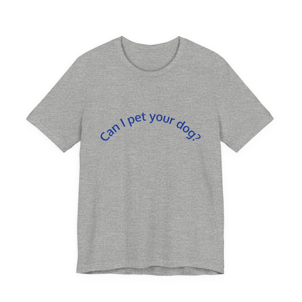 Can I Pet Your Dog? T-Shirt — Cute Dog Lover Tee