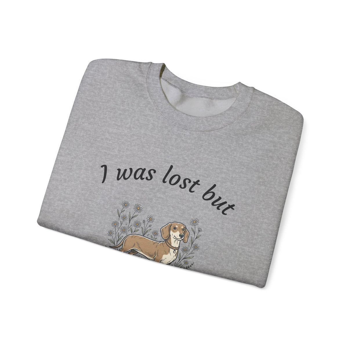 Dachshund Sweatshirt — "I was lost but now I’m hound" Crewneck