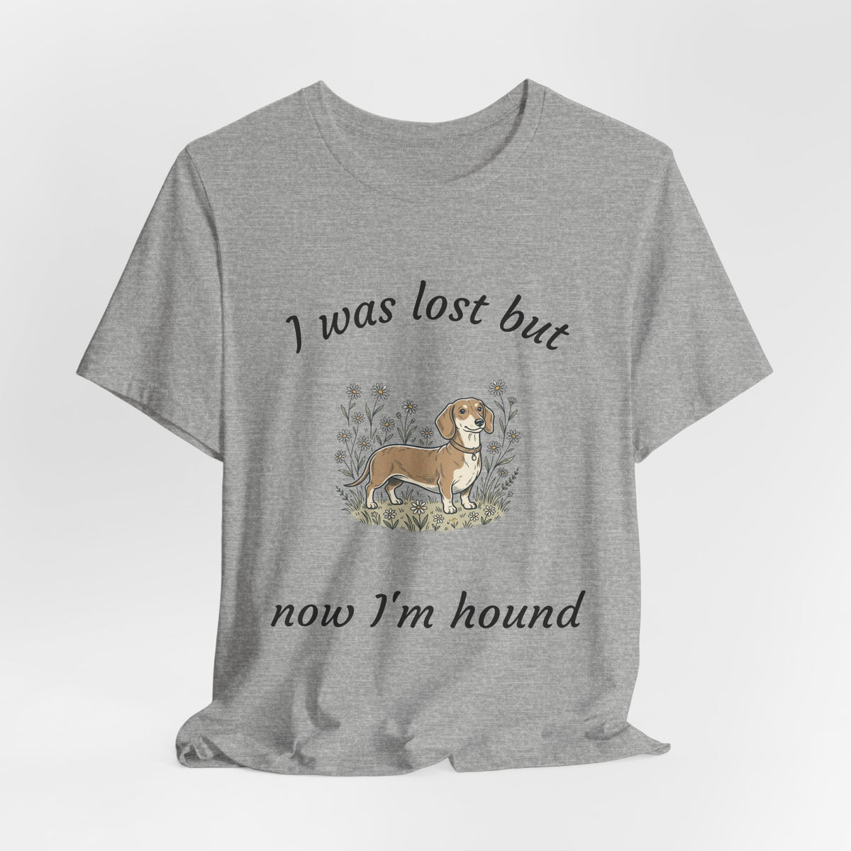 I Was Lost But Now I’m Hound Tee — Dachshund Dog Lover T-Shirt