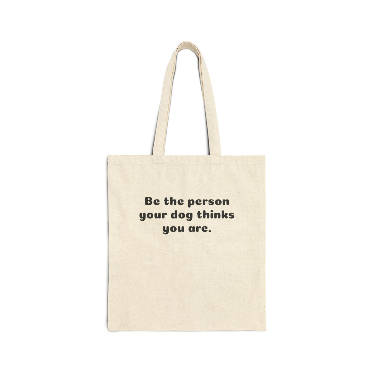 Canvas Tote Bag - "Be the person your dog thinks you are." Dog Lover Grocery & Market Tote
