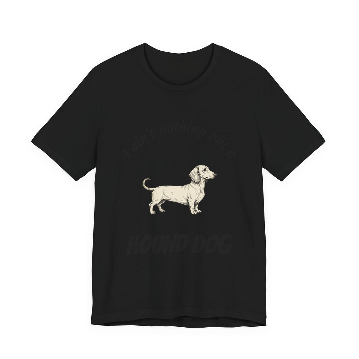 Hound Dog Graphic Tee — "I ain't nothing but a Hound Dog" Casual Dog Lover T‑Shirt