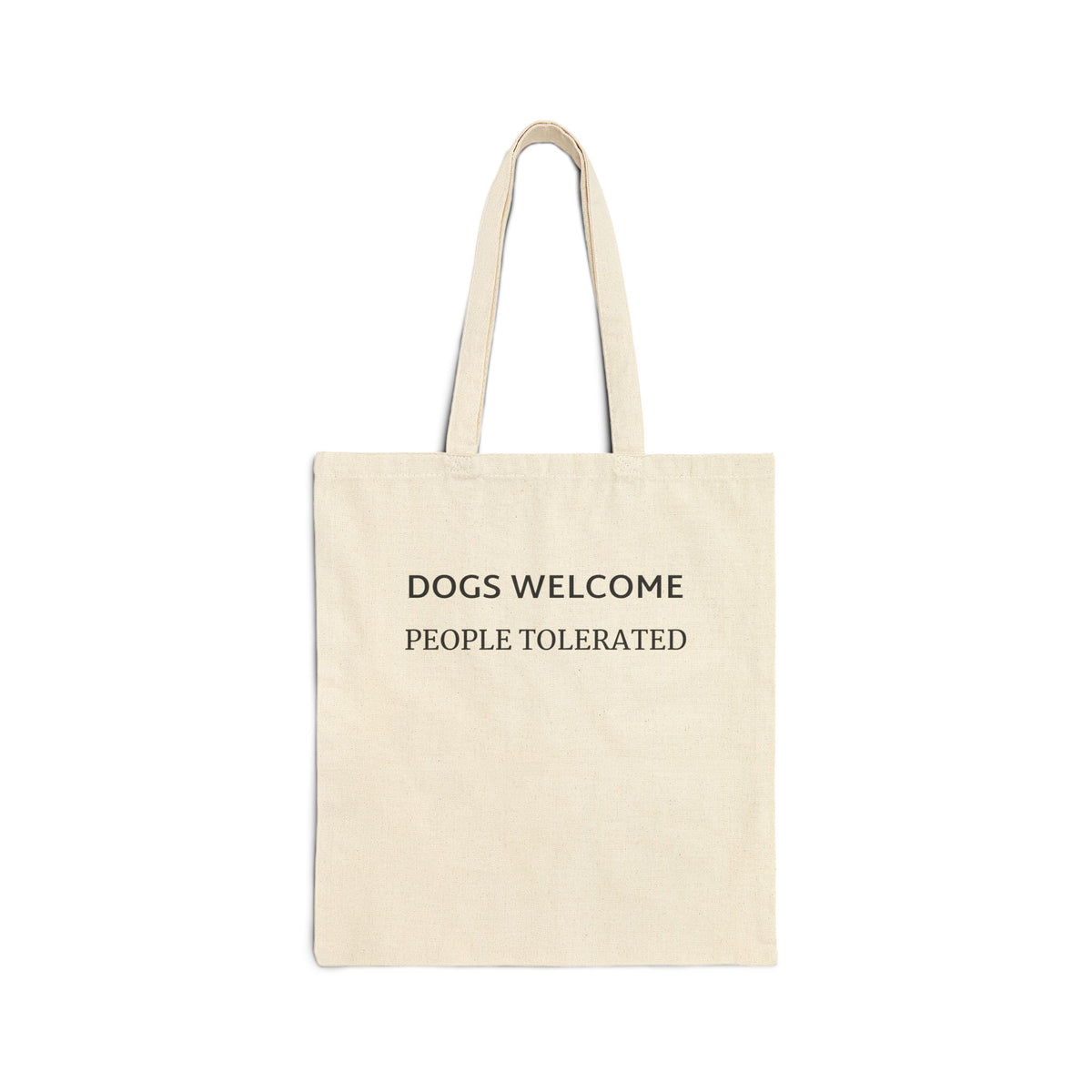 Tote Bag — "Dogs Welcome, People Tolerated" Canvas Grocery Tote