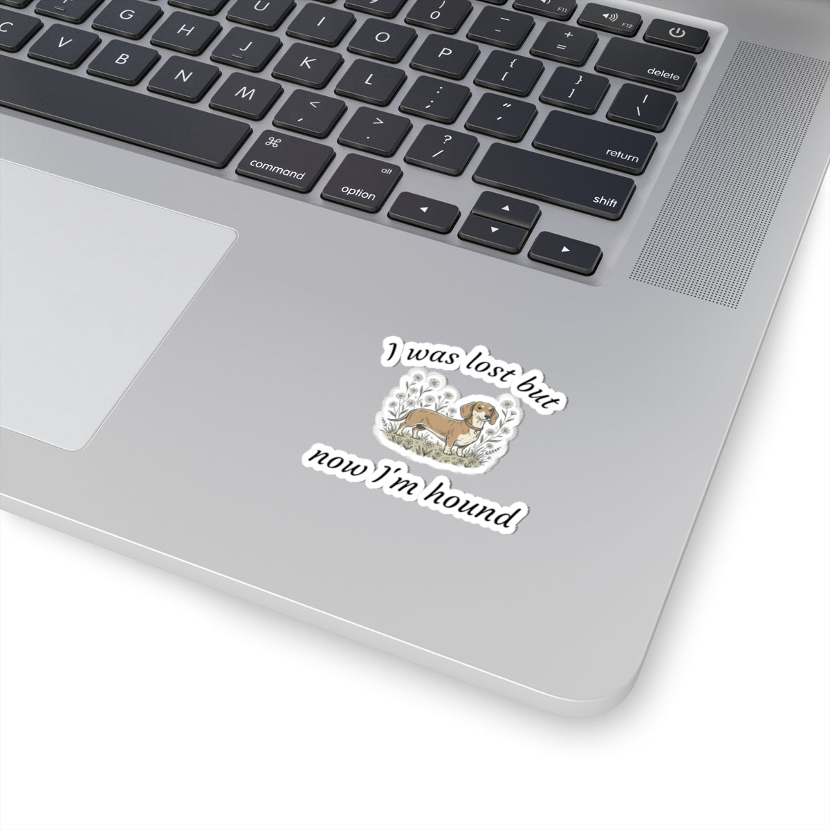 Dachshund Sticker – “I Was Lost But Now I’m Hound” Cute Dog Kiss-Cut Decal