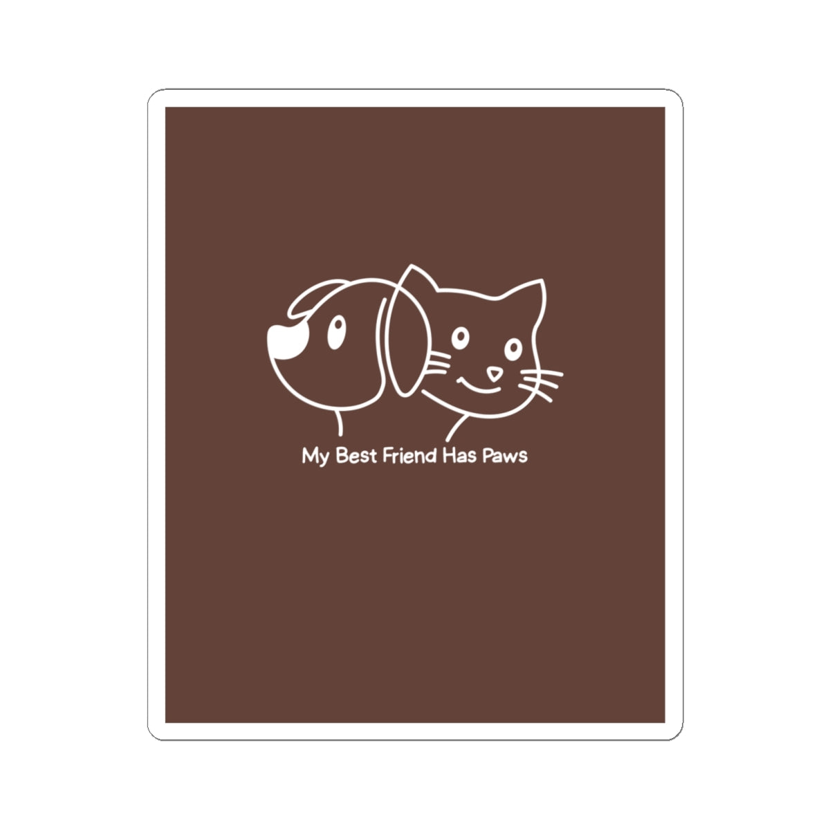 Pet Lovers Sticker — "My Best Friend Has Paws" Kiss-Cut Vinyl Sticker