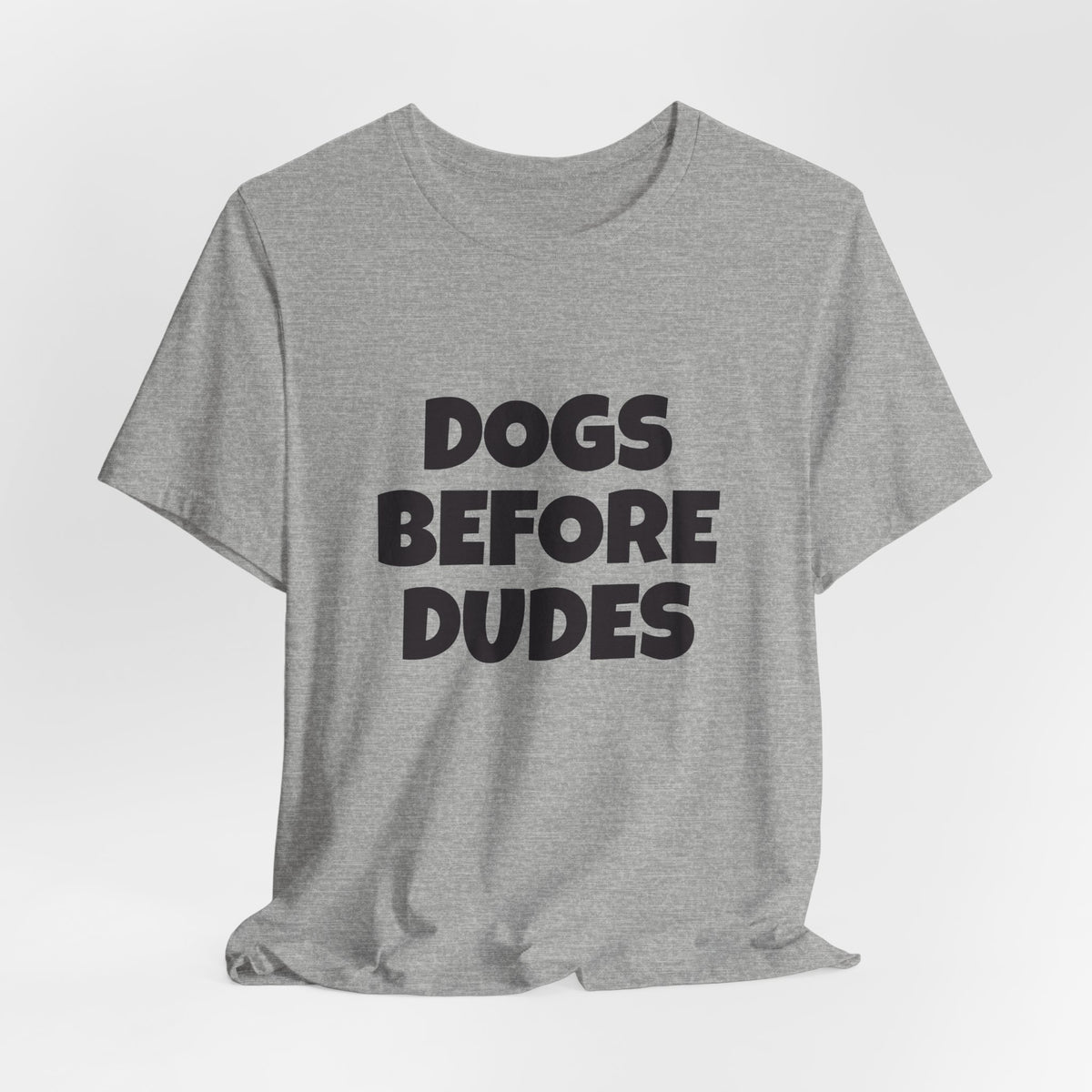 Dogs Before Dudes T-Shirt — Funny Dog Lover Tee