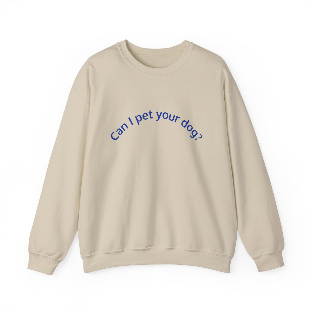 Can I Pet Your Dog? Crewneck Sweatshirt — Dog Lover Graphic Sweatshirt