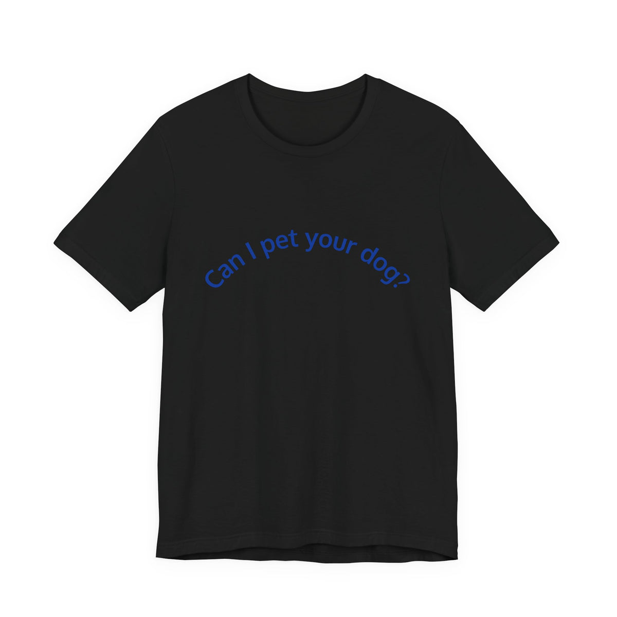 Can I Pet Your Dog? T-Shirt — Cute Dog Lover Tee