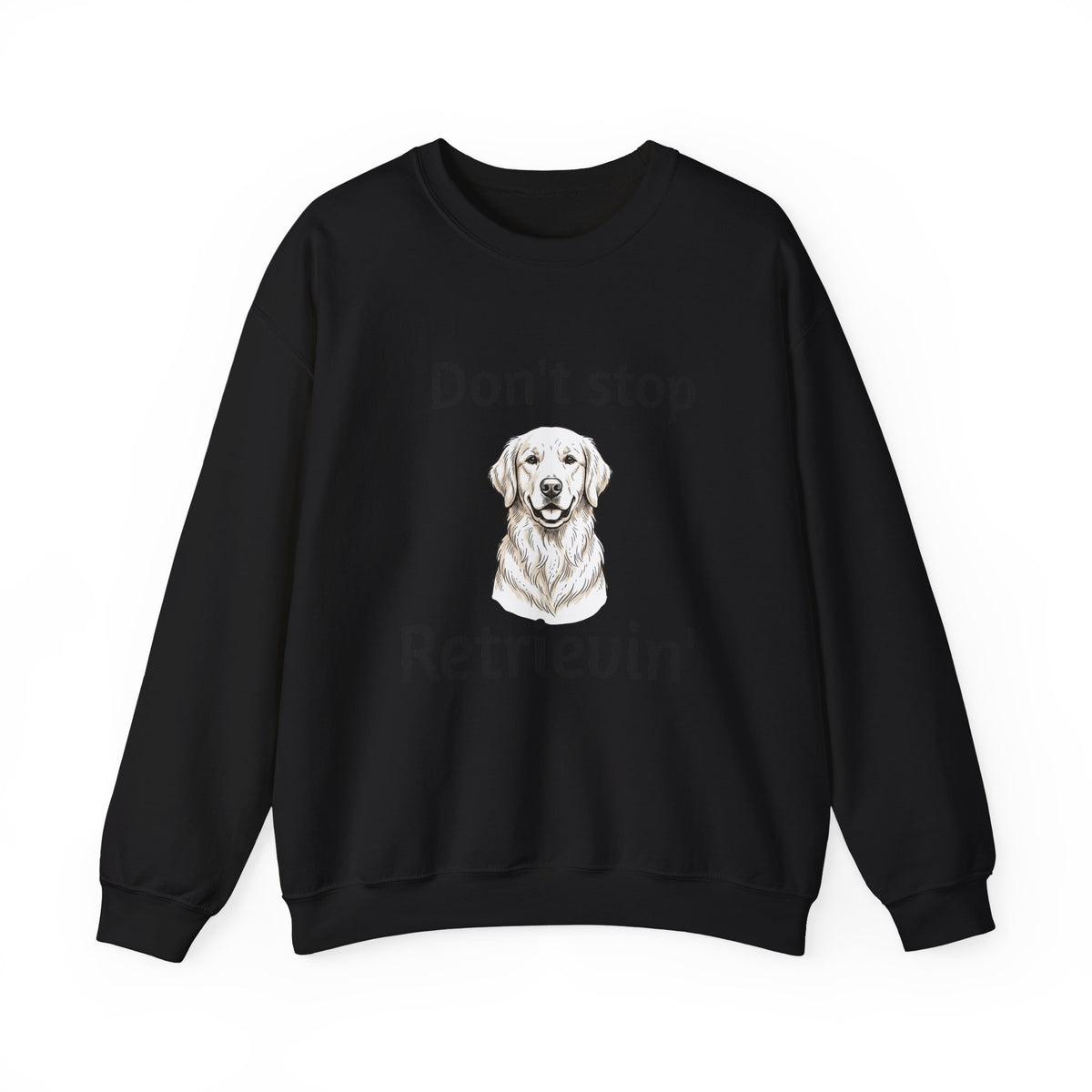 Dog Lover Sweatshirt - "Don't Stop Retrievin'" Golden Retriever Crewneck