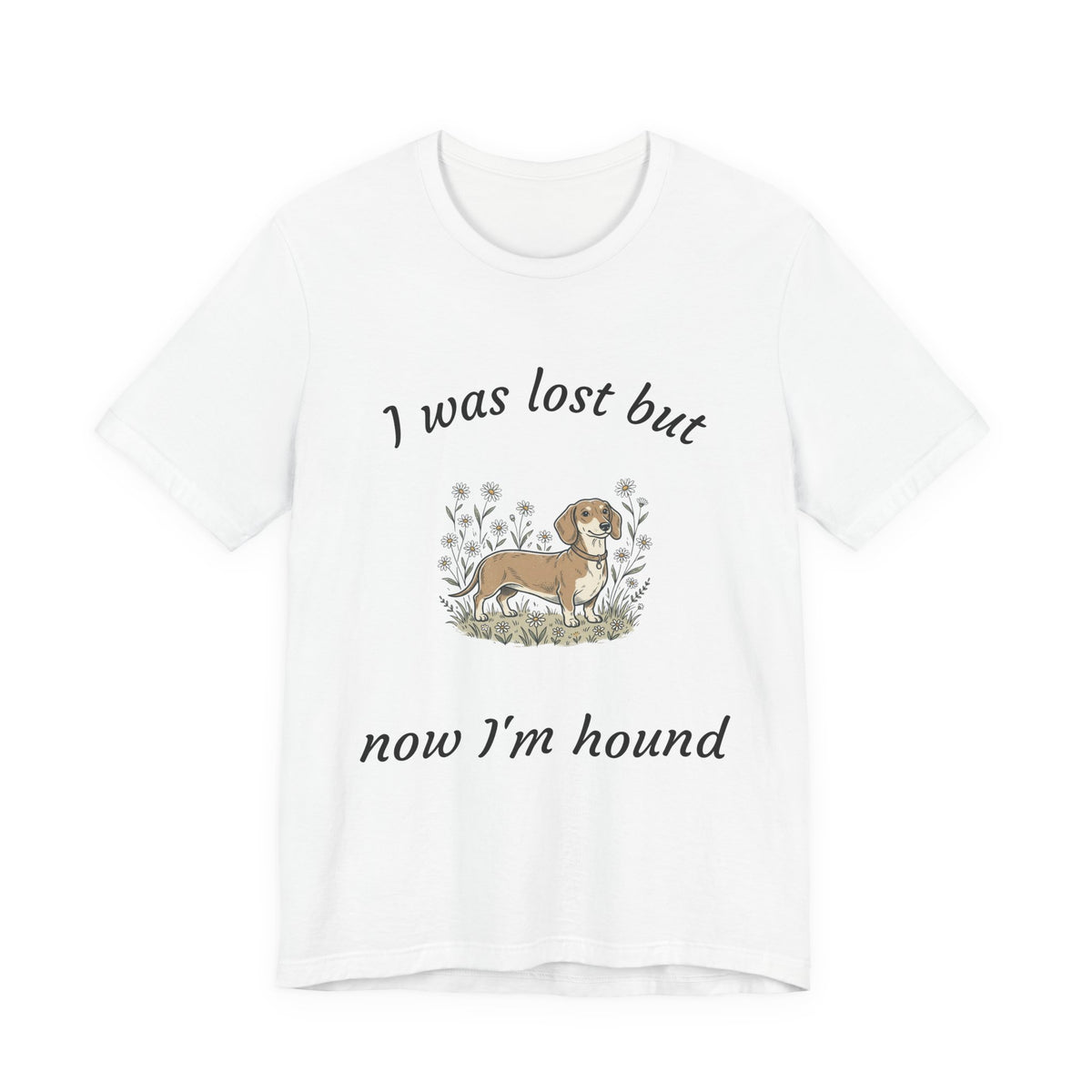 I Was Lost But Now I’m Hound Tee — Dachshund Dog Lover T-Shirt