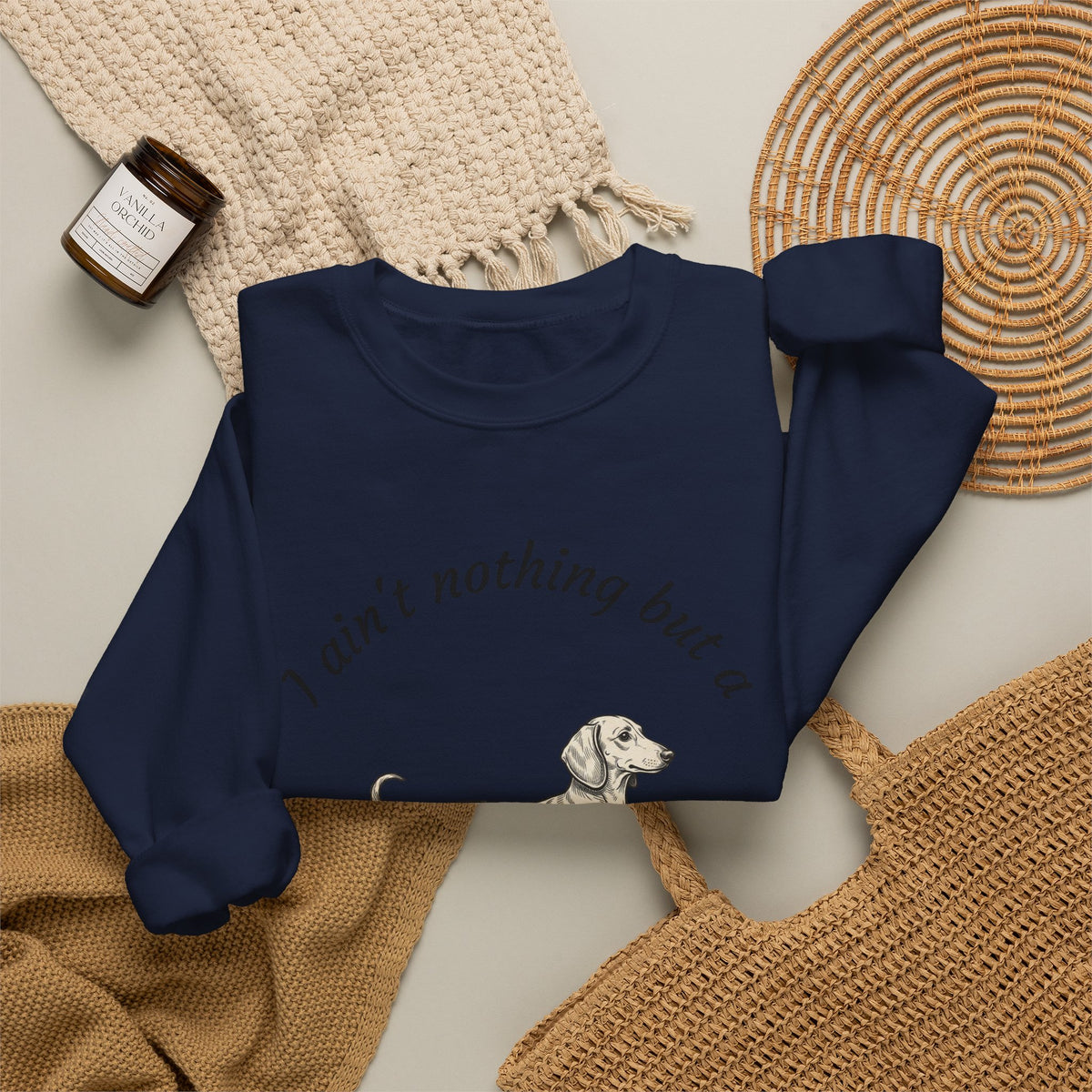Hound Dog Crewneck Sweatshirt — "I Ain't Nothing But a Hound Dog" Dachshund Graphic