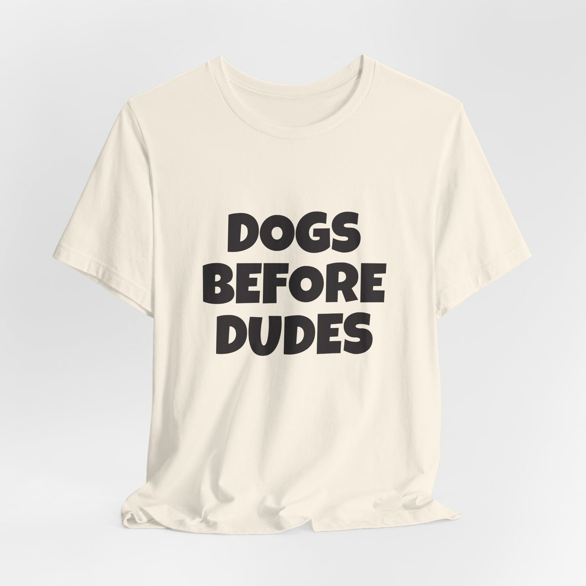 Dogs Before Dudes T-Shirt — Funny Dog Lover Tee