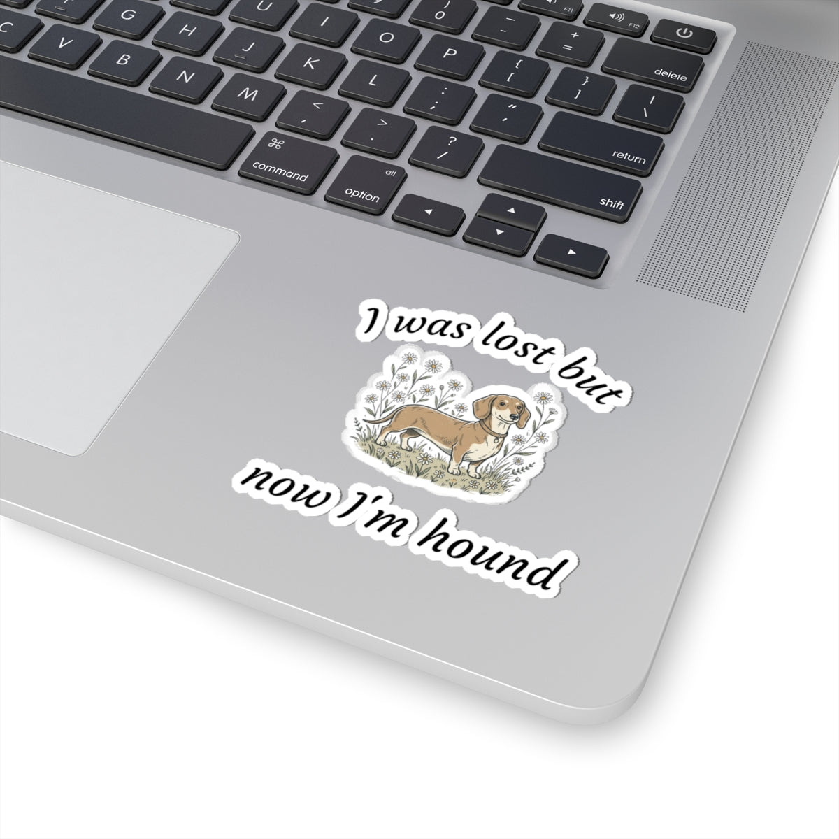 Dachshund Sticker – “I Was Lost But Now I’m Hound” Cute Dog Kiss-Cut Decal
