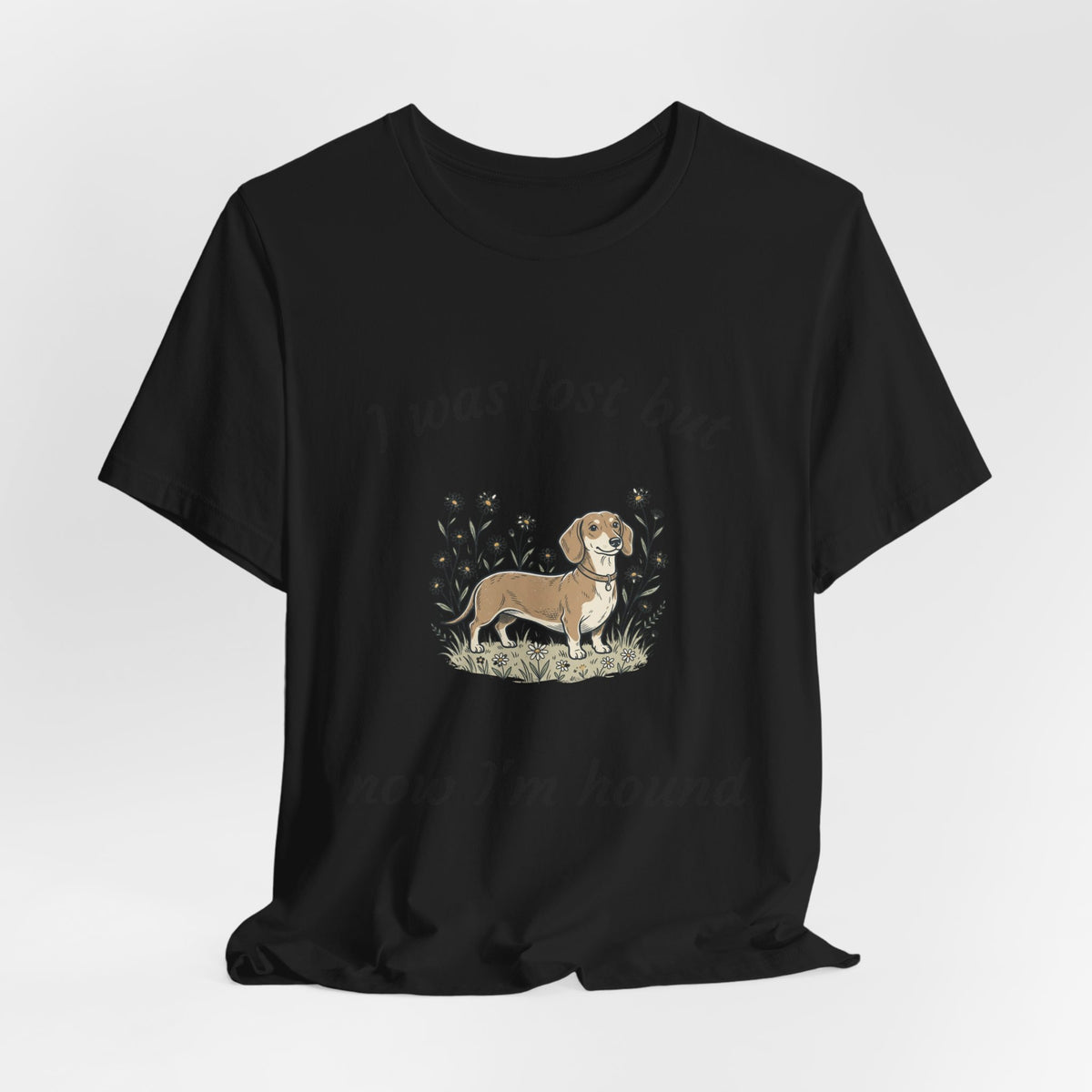 I Was Lost But Now I’m Hound Tee — Dachshund Dog Lover T-Shirt