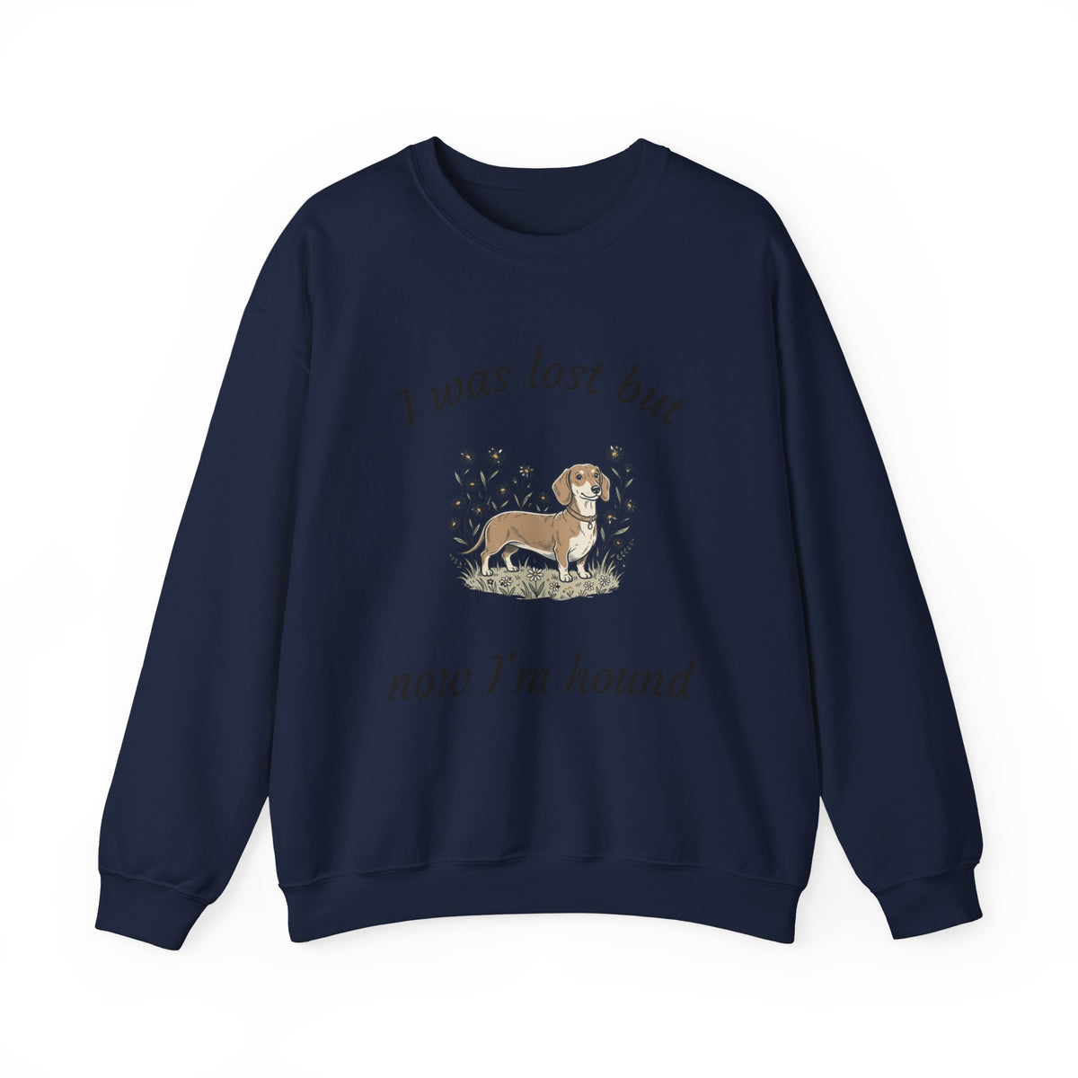 Dachshund Sweatshirt — "I was lost but now I’m hound" Crewneck