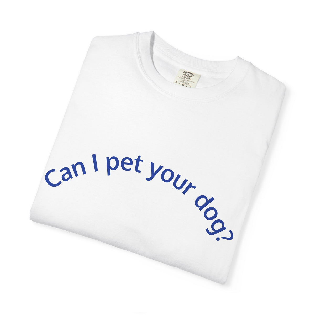 Can I Pet Your Dog? T-Shirt