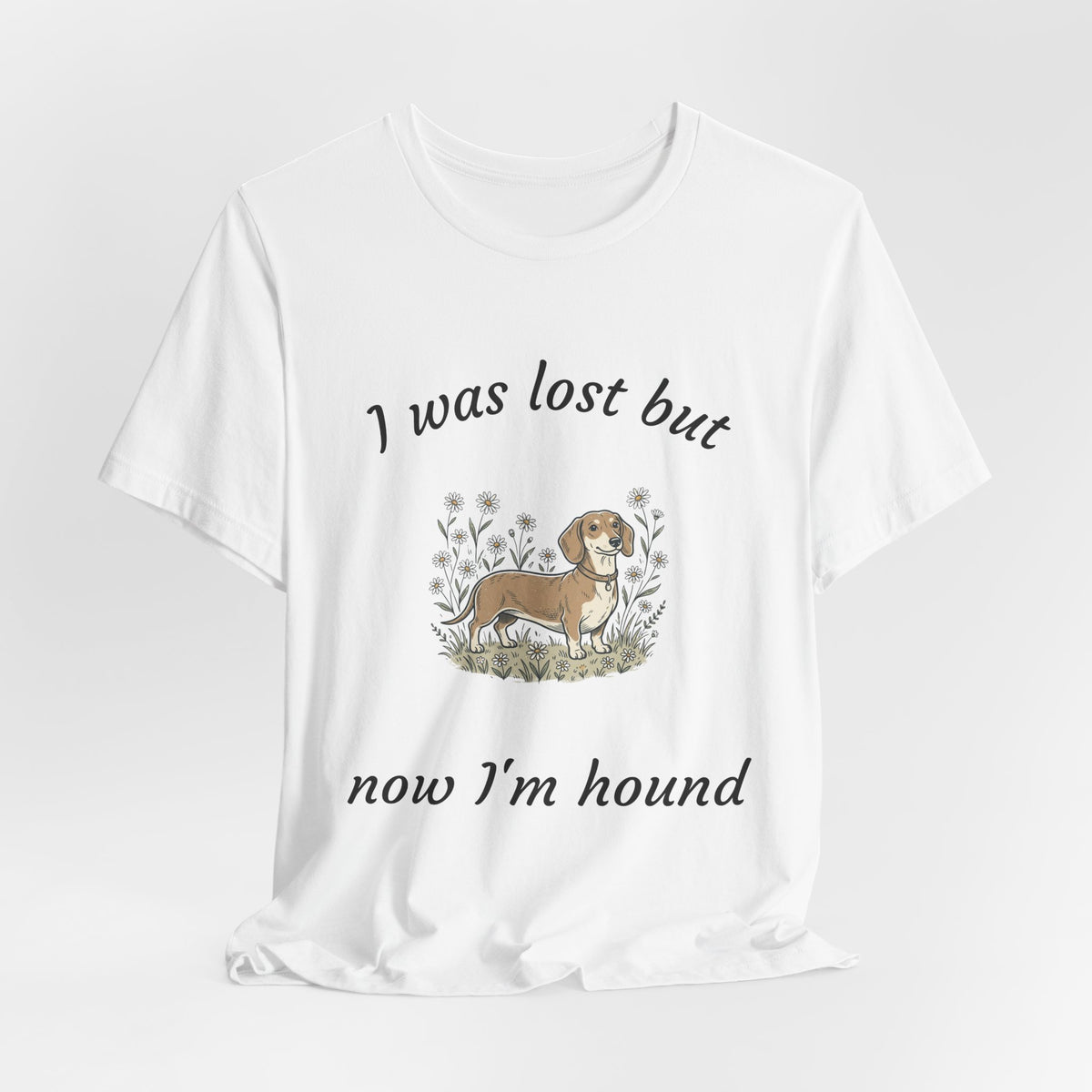 I Was Lost But Now I’m Hound Tee — Dachshund Dog Lover T-Shirt