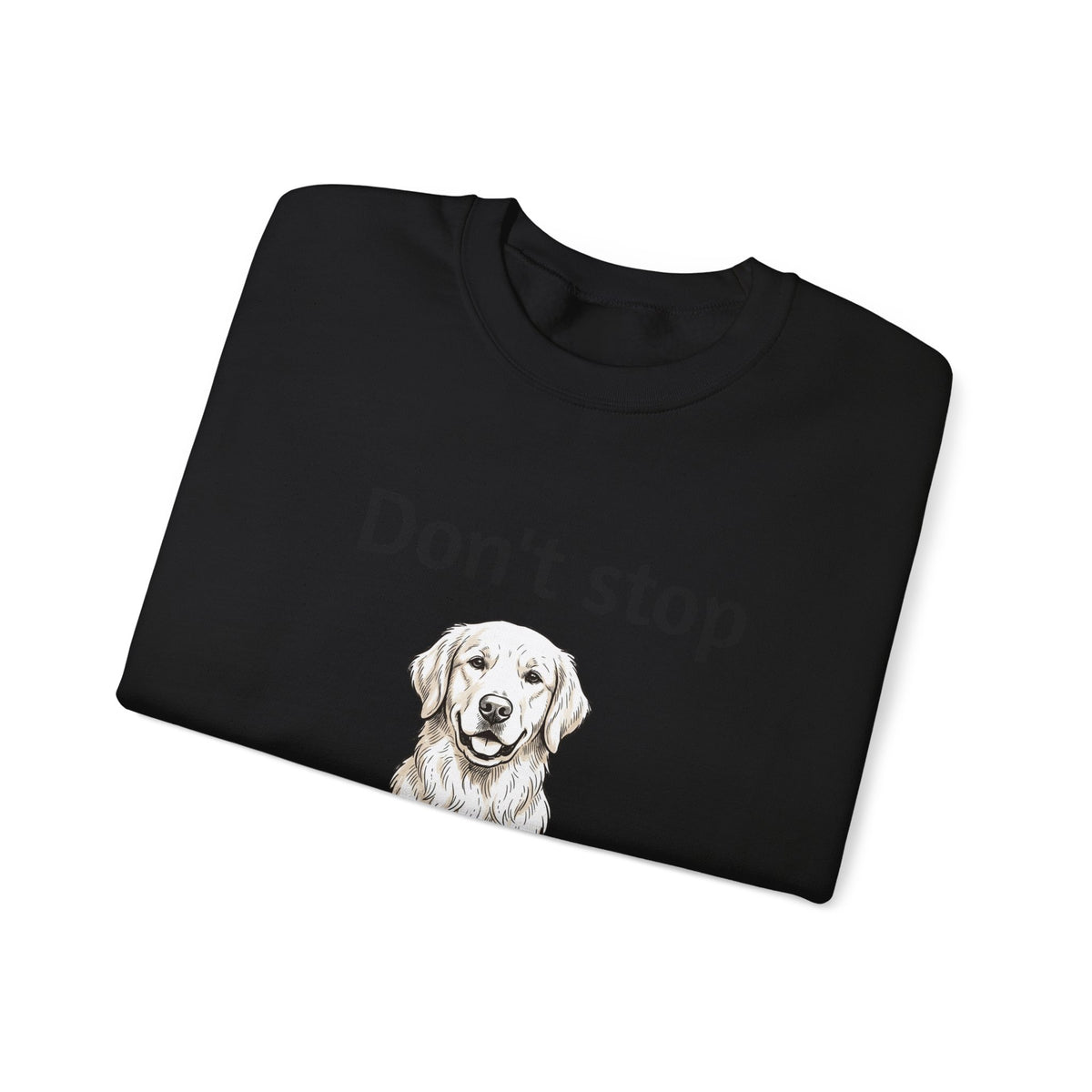 Dog Lover Sweatshirt - "Don't Stop Retrievin'" Golden Retriever Crewneck