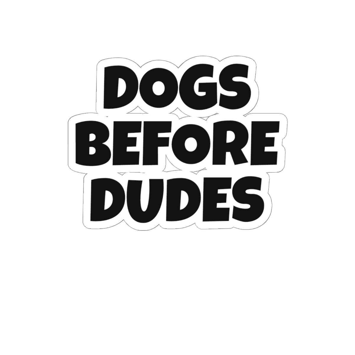 Dogs Before Dudes Sticker — Bold Kiss-Cut Vinyl Sticker