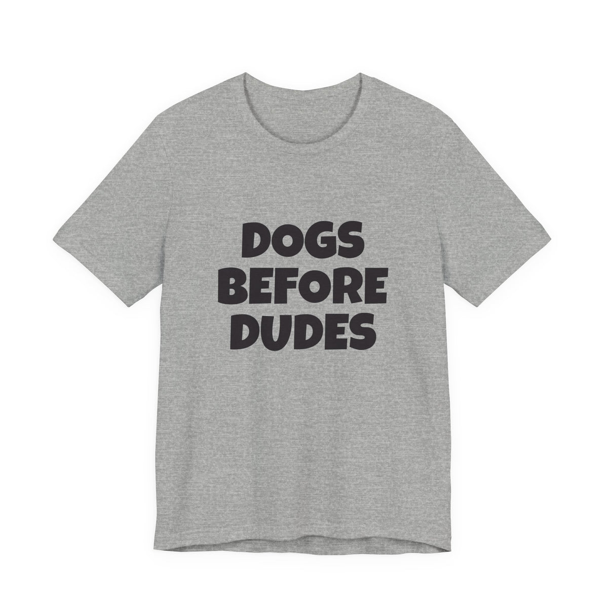 Dogs Before Dudes T-Shirt — Funny Dog Lover Tee