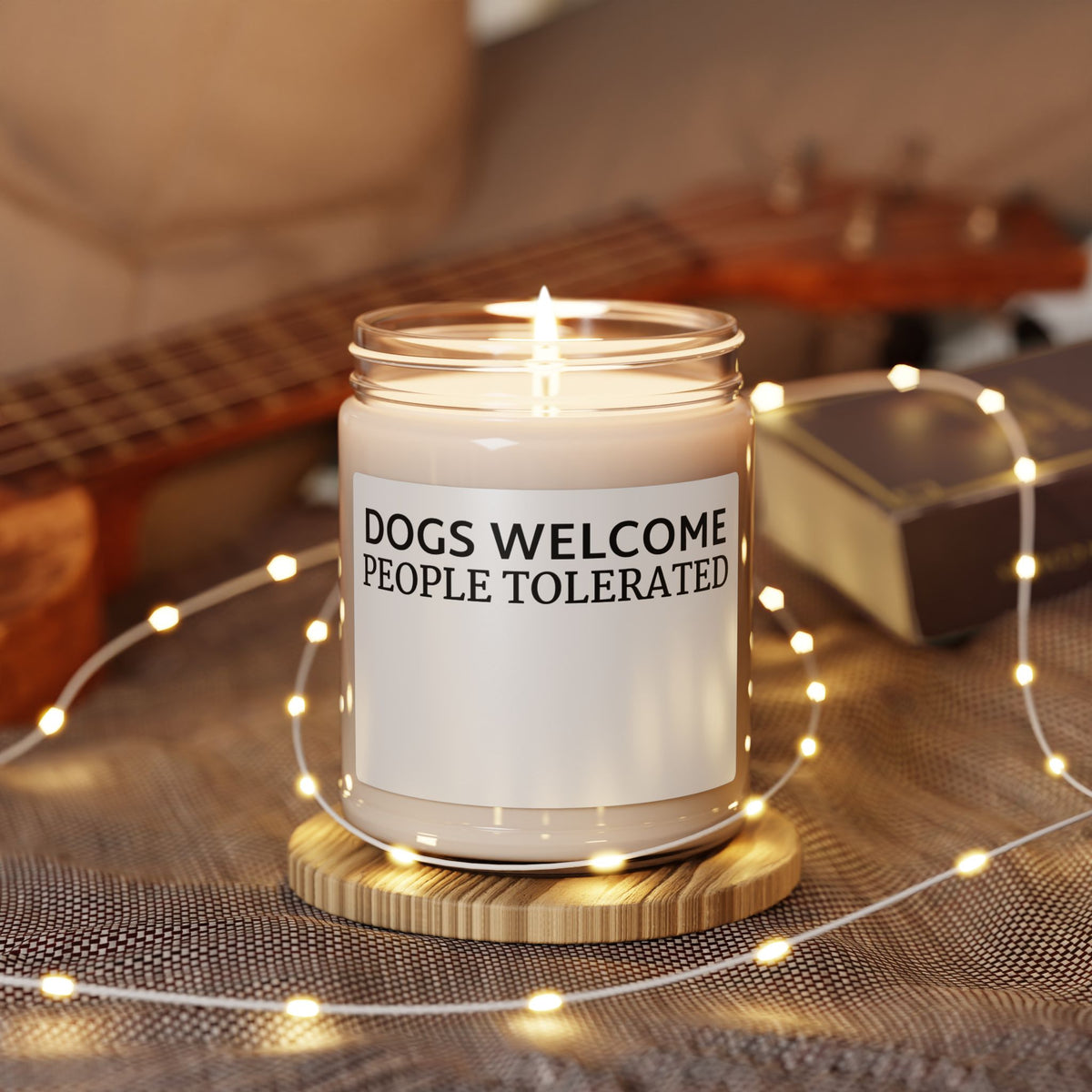 Dogs Welcome, People Tolerated Soy Candle — 9oz Scented Jar