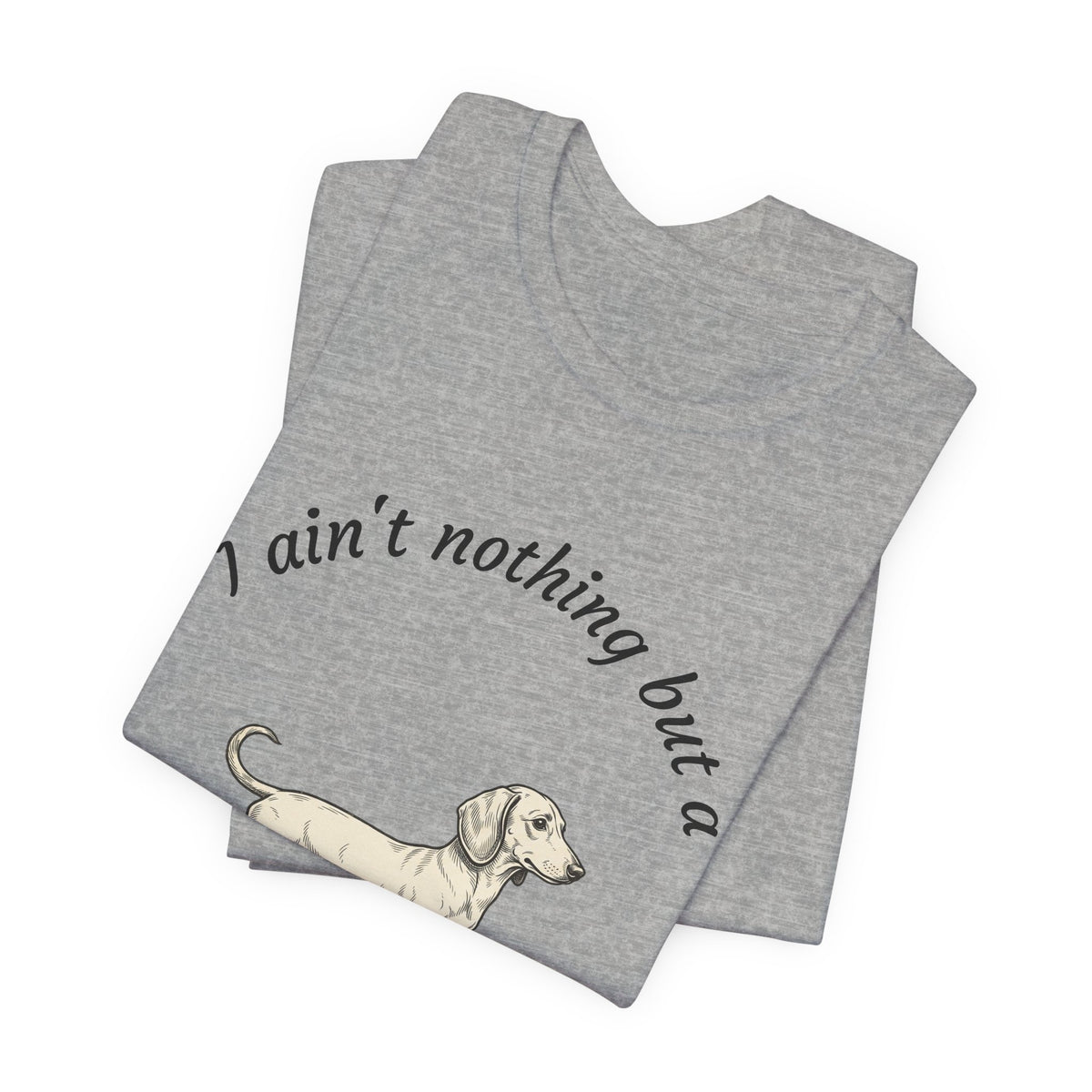 Hound Dog Graphic Tee — "I ain't nothing but a Hound Dog" Casual Dog Lover T‑Shirt
