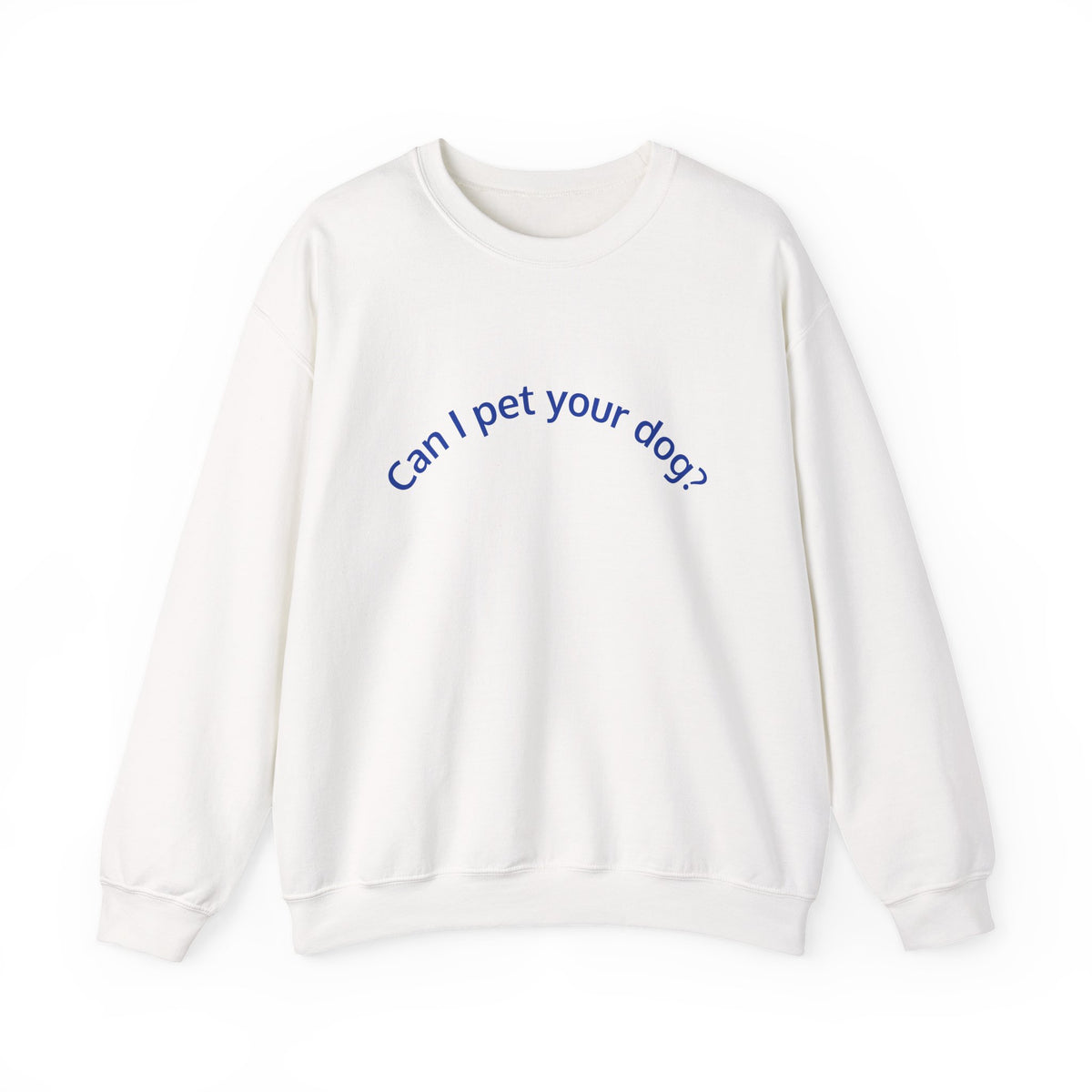 Can I Pet Your Dog? Crewneck Sweatshirt — Dog Lover Graphic Sweatshirt